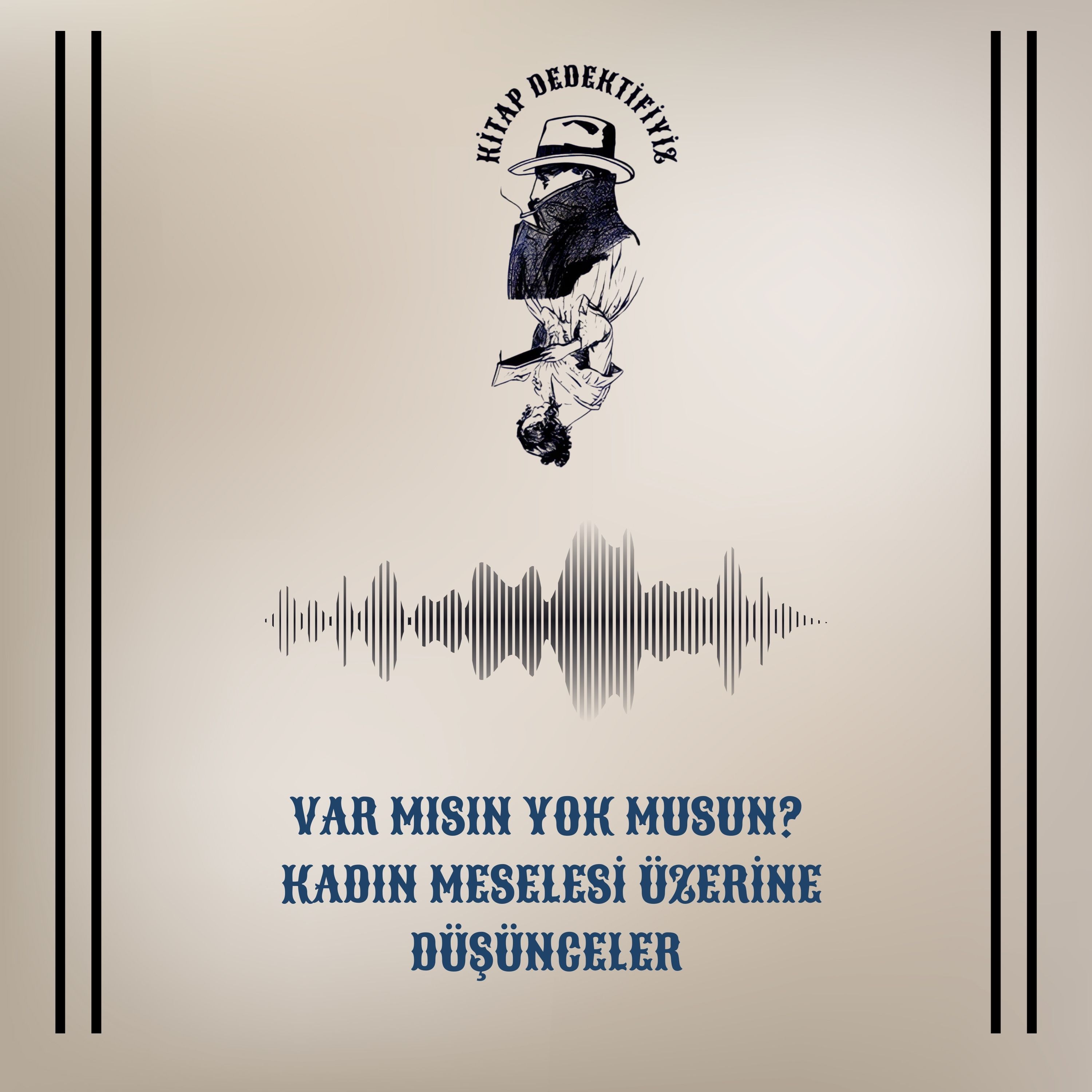 Var Mısın Yok Musun? Kadın Meselesi Üzerine Düşünceler episode artwork