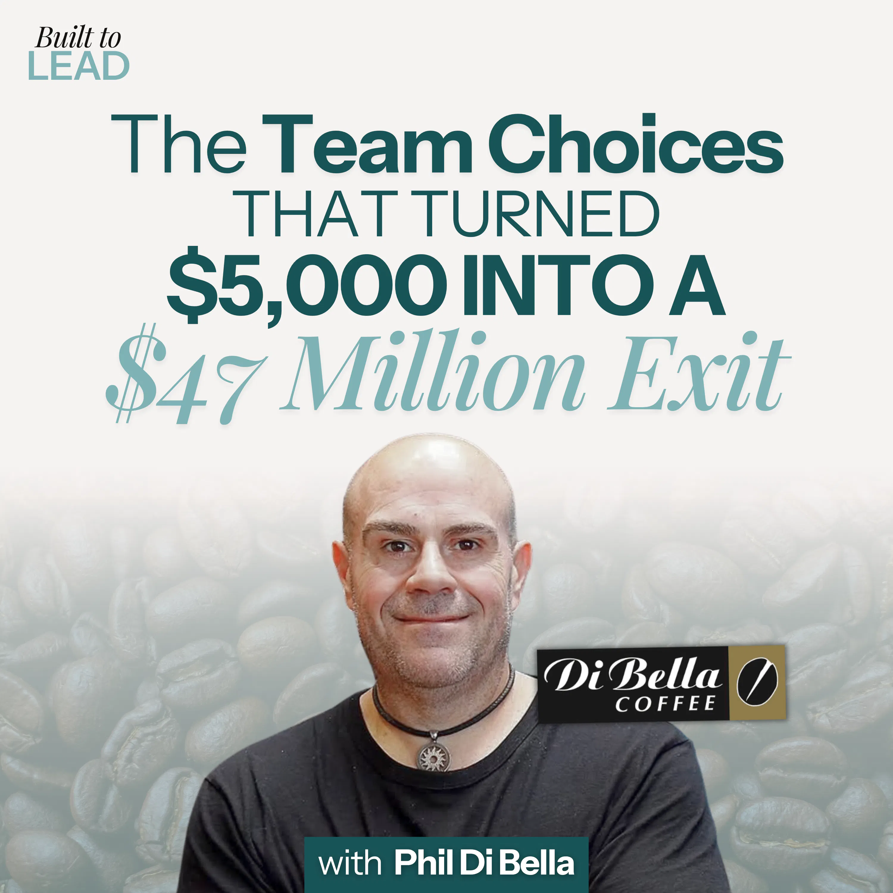 The Team Choices That Turned $5,000 Into a $47 Million Exit with the Founder of Di Bella Coffee, Phil Di Bella episode artwork