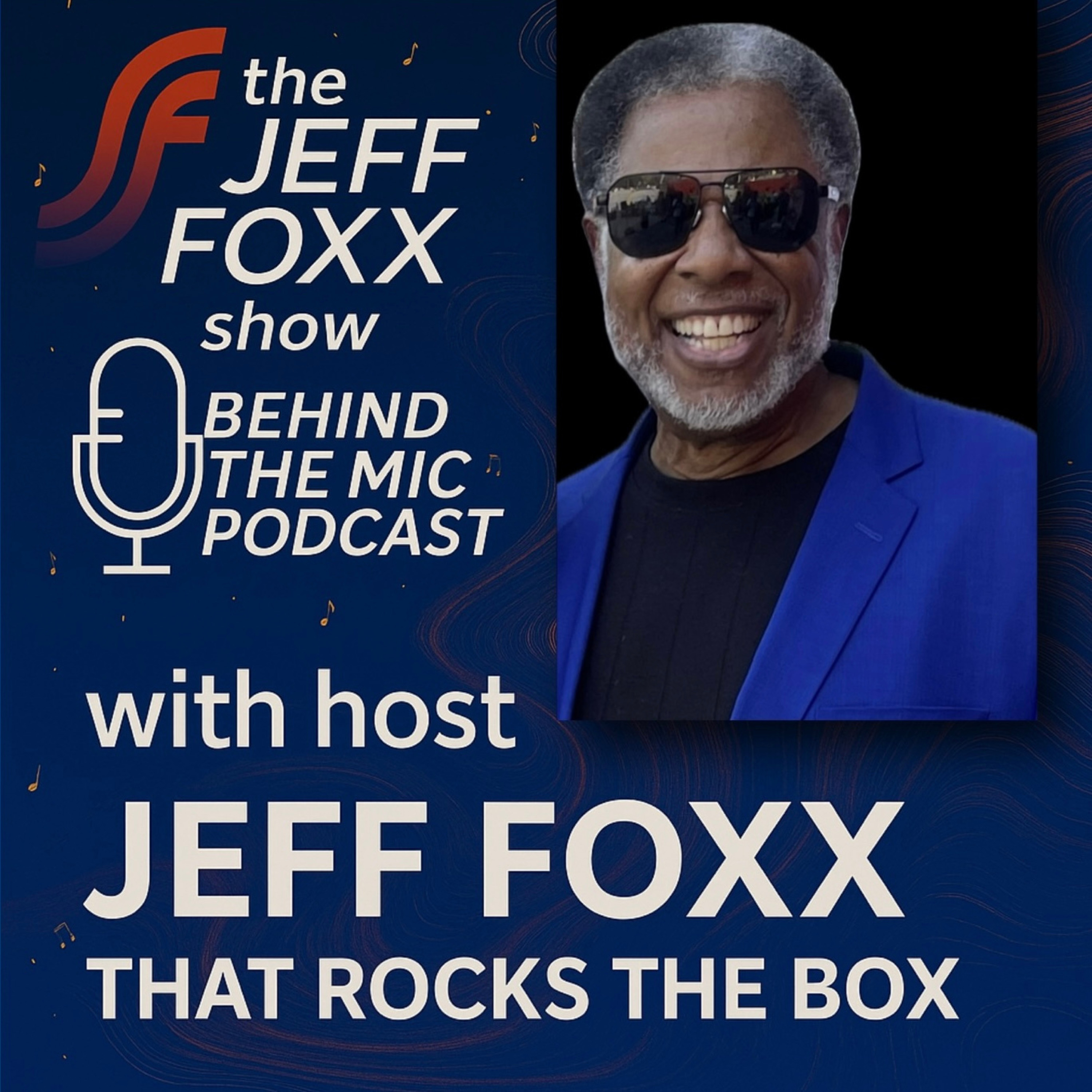 The Jeff Foxx Show: Behind the Mic Podcast