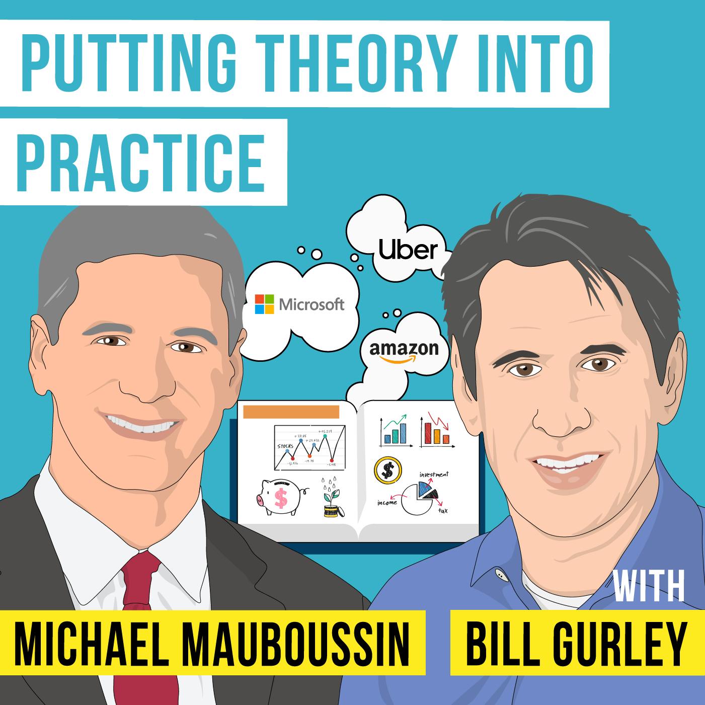 Bill Gurley & Michael Mauboussin – Putting Theory into Practice – [Invest Like the Best, EP.370]