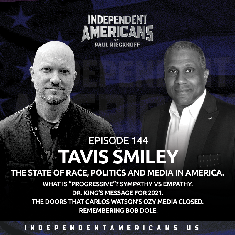 Tavis Smiley. Race, Politics and Media in America. What is “Progressive”? Sympathy vs Empathy. Dr. King’s Message for 2021. The Doors That Carlos Watson’s Ozy Media Closed. Remembering Bob Dole.