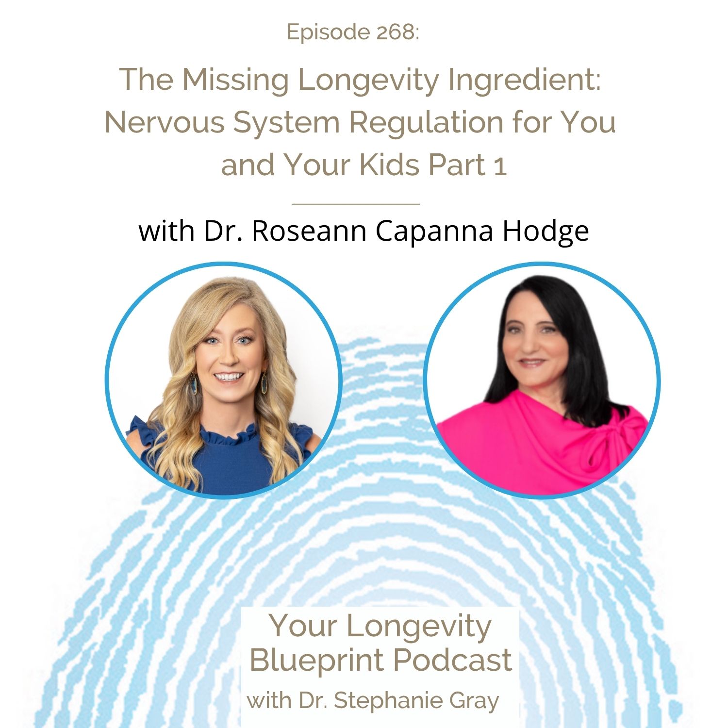 268: The Missing Longevity Ingredient: Nervous System Regulation for You and Your Kids - Part I with Dr. Roseann Capanna-Hodge episode artwork