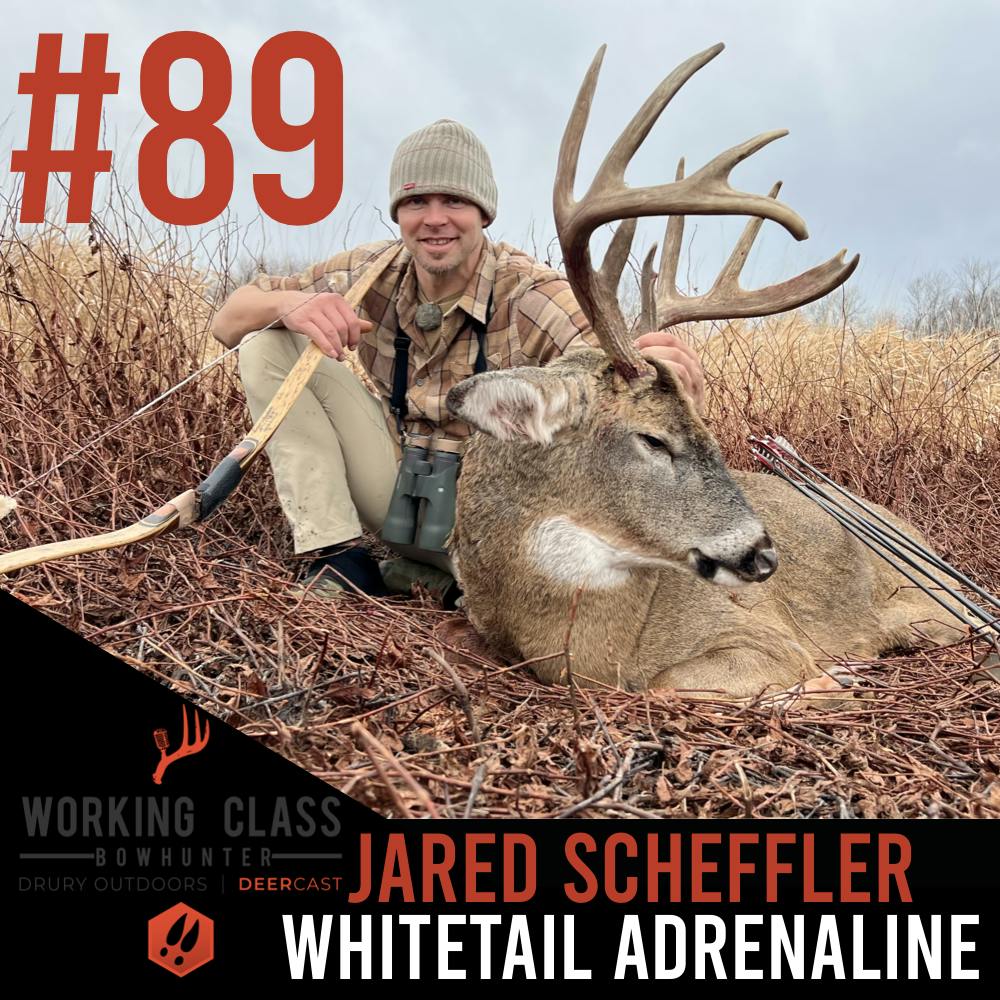 EP 89 | Whitetail Adrenaline - Jared Scheffler   - Working Class On DeerCast