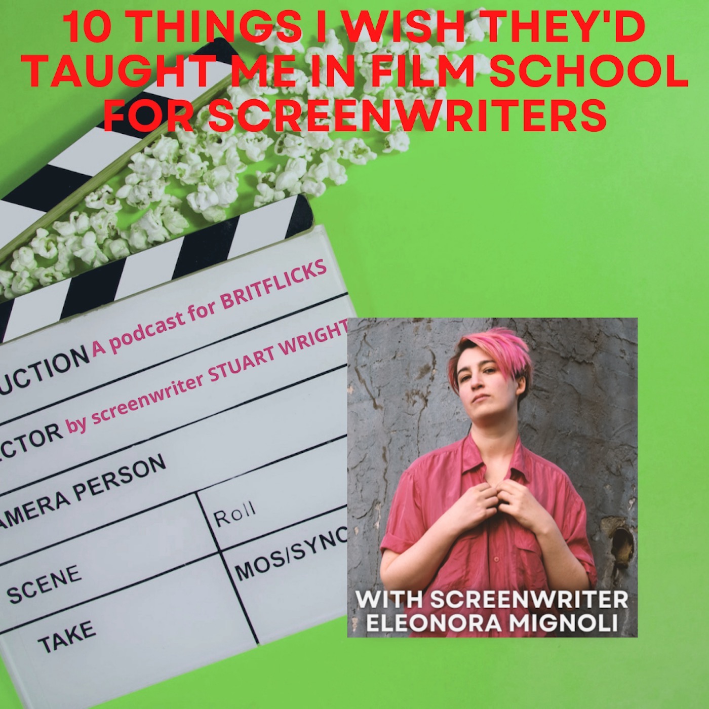 10 Things I Wish They'd Taught Me In Film School with screenwriter Eleonora Mignoli's episode artwork