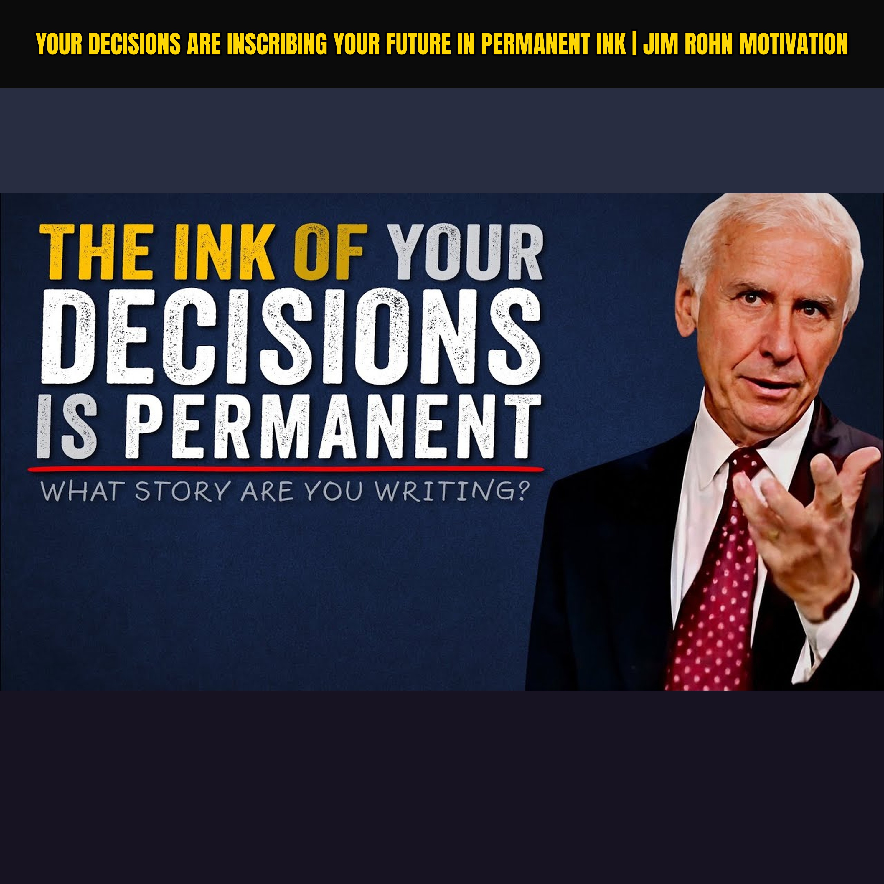 Your Decisions Are Inscribing Your Future in Permanent Ink | Jim Rohn Motivation