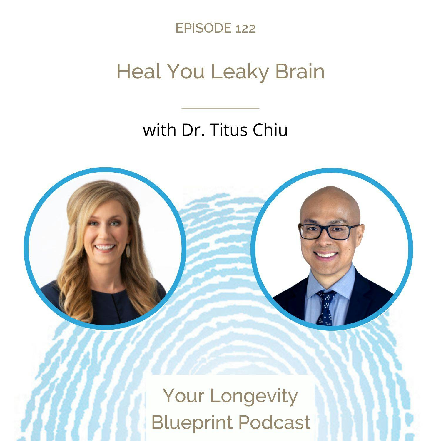 Heal Your Leaky Brain with Dr. Titus Chiu