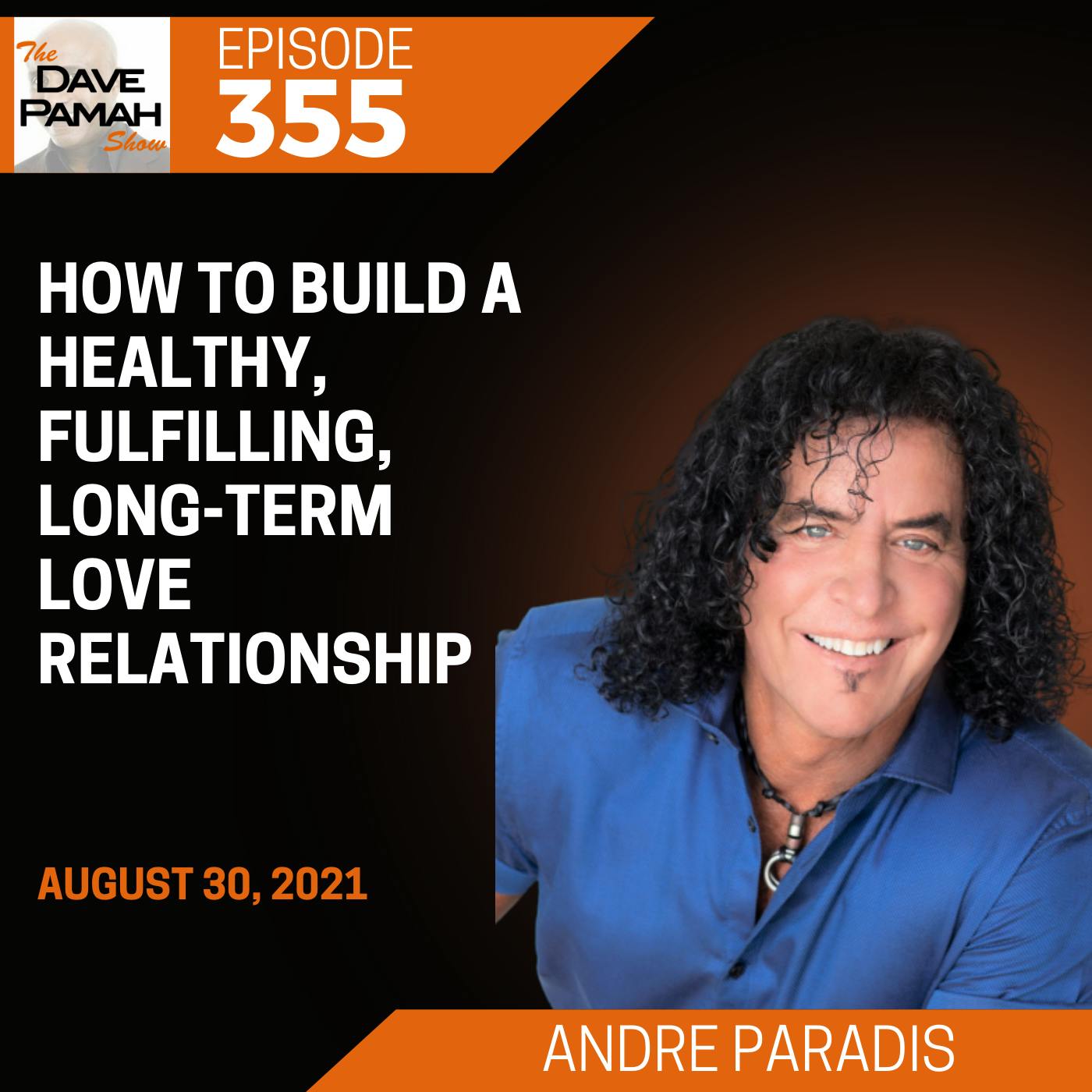 How to build a healthy, fulfilling, long-term love relationship with Andre Paradis