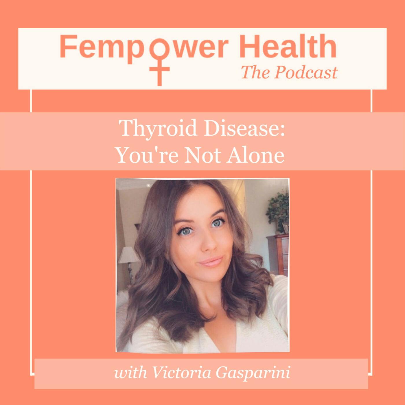 Thyroid Disease:  You're Not Alone | Victoria Gasparini