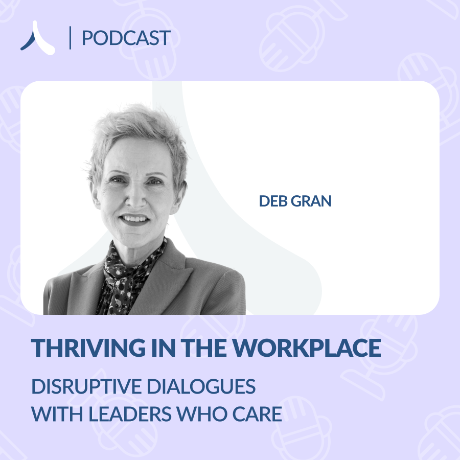 Deb Gran - Disruptive Dialogues with Leaders Who Care