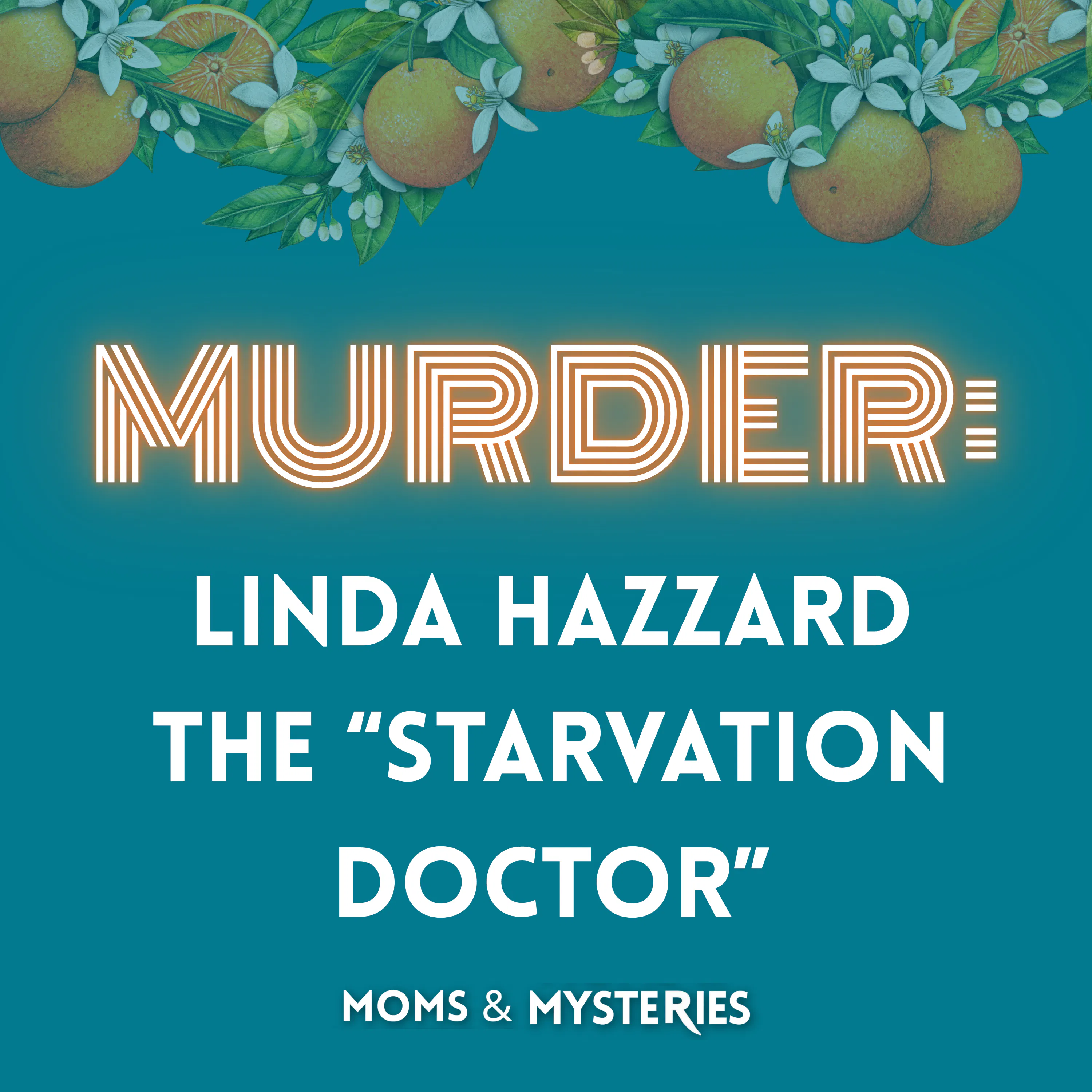 The Starvation Doctor: Linda Hazzard & The Williamson Sisters episode artwork