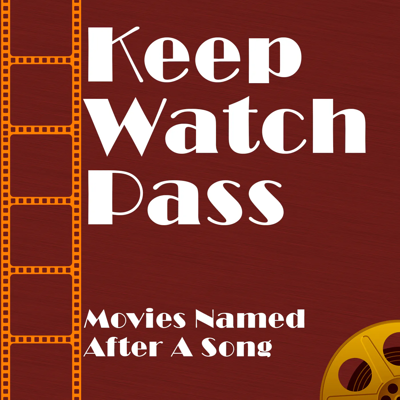 Keep Watch Pass - Movies Named After A Song Keep Watch Pass - Movies Named After A Song