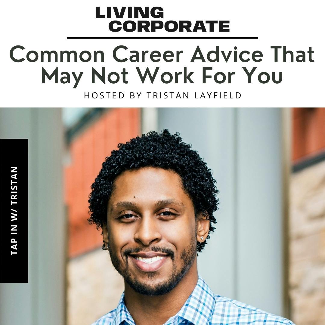 TAP In with Tristan : Common Career Advice That May Not Work For You