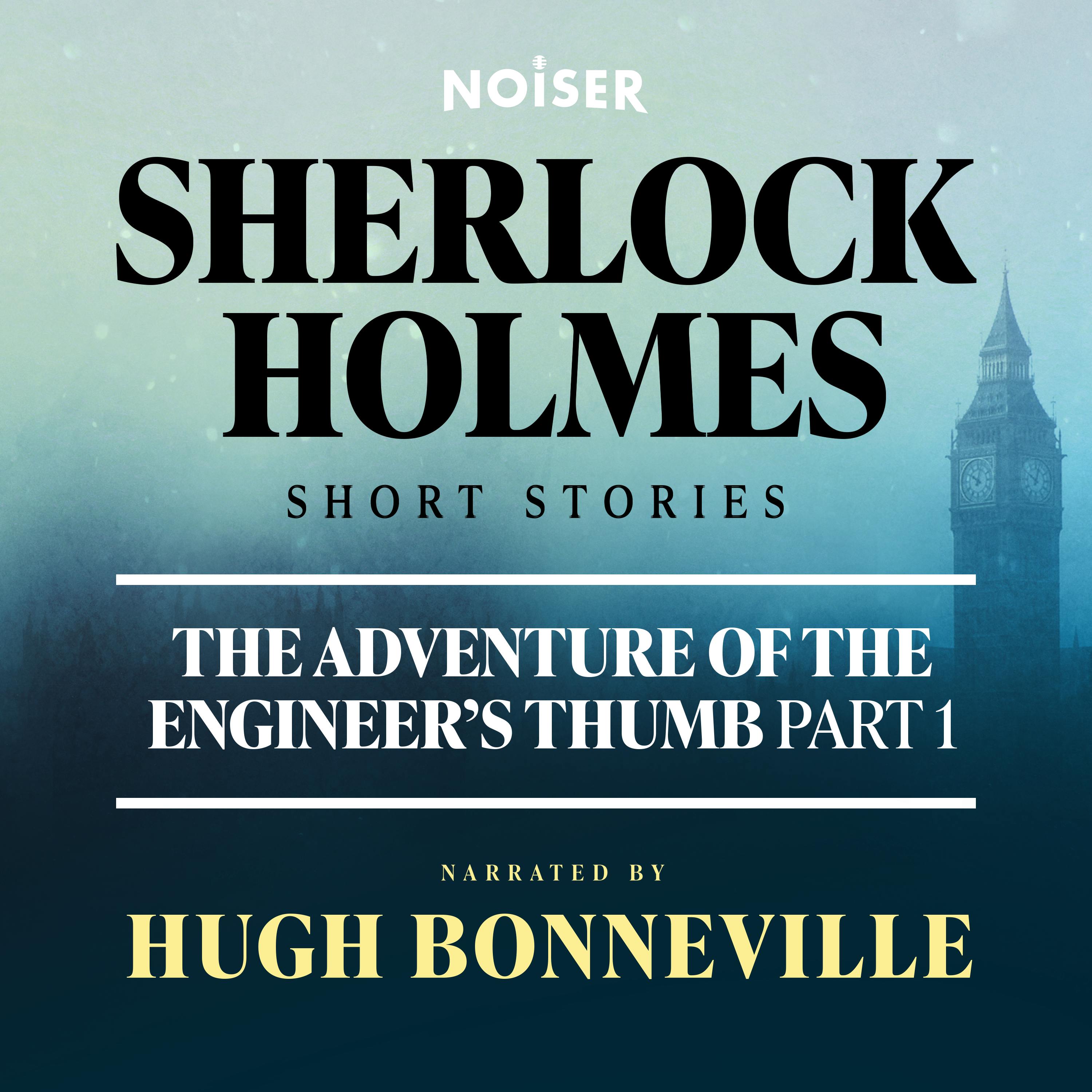 The Adventure of the Engineer’s Thumb: Part One