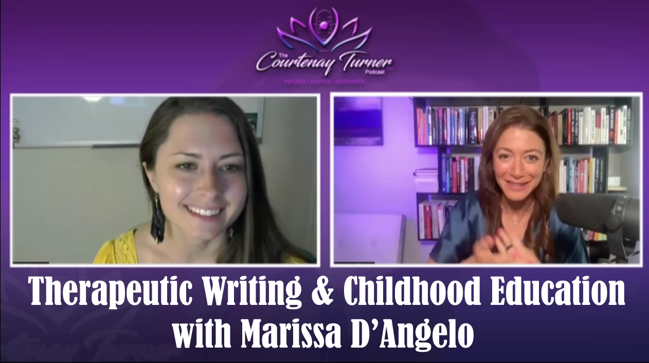 Therapeutic Writing & Childhood Education with Marissa D’Angelo| The Courtenay Turner Podcast