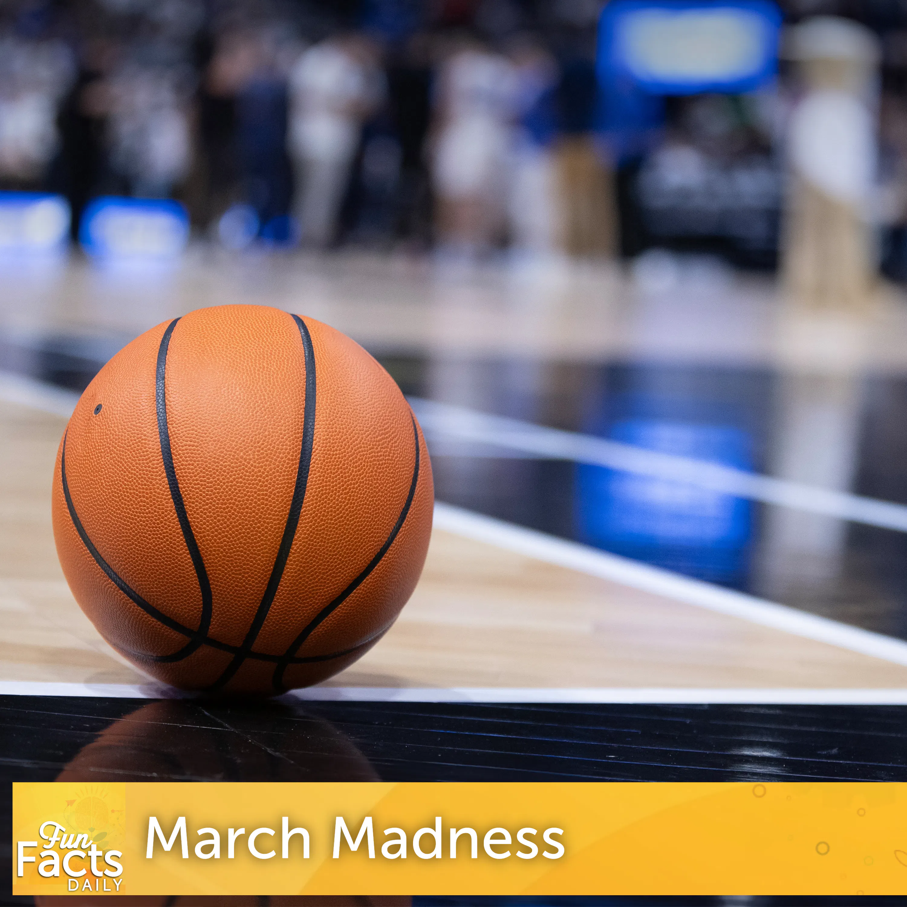 Fun Facts About March Madness Fun Facts About March Madness