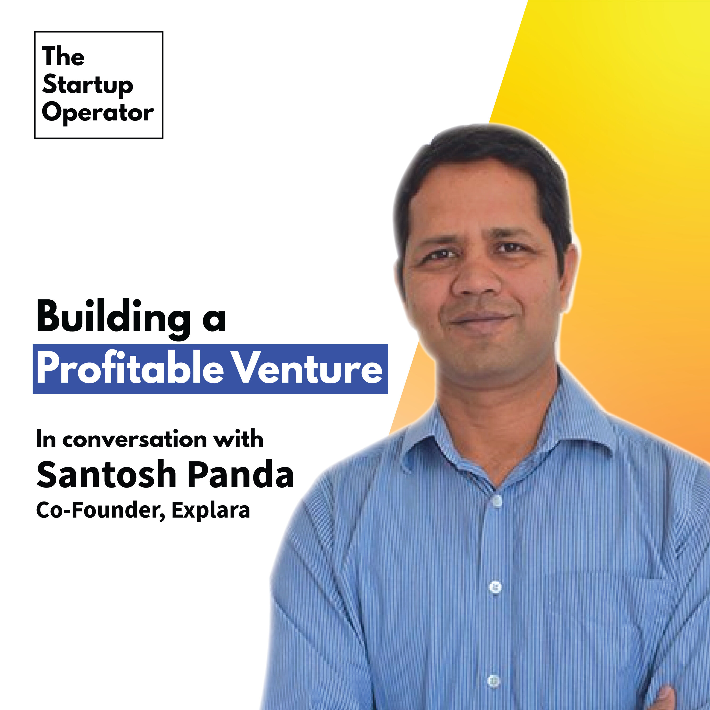 EP 24 : Building a profitable venture | Santosh Panda (Co-founder, Explara) episode artwork