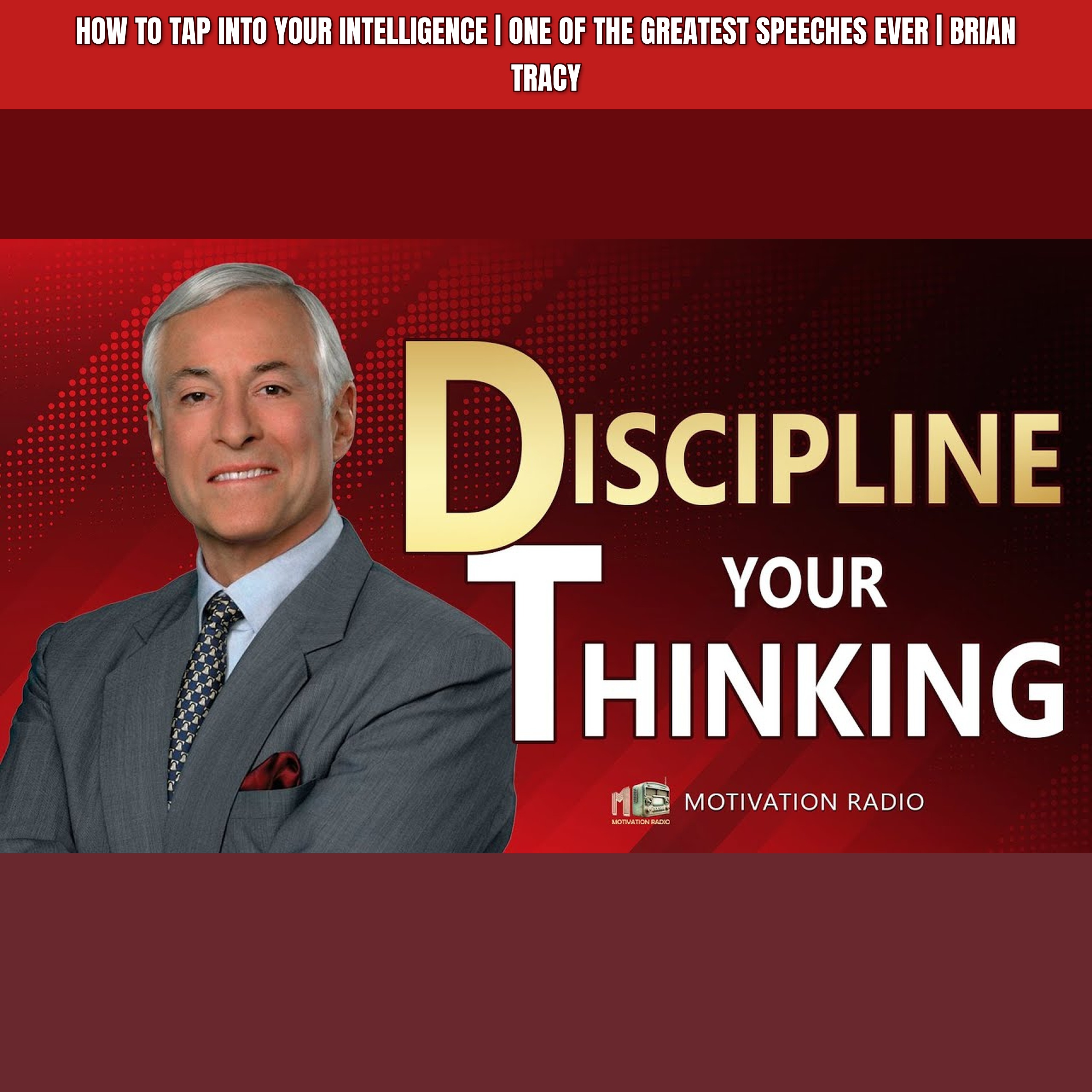 How To Tap Into Your INTELLIGENCE | One of the Greatest Speeches Ever | Brian Tracy episode artwork