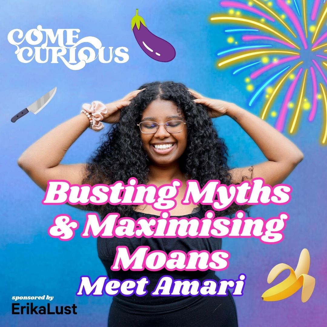 Busting myths & maximising moans w/ Amari