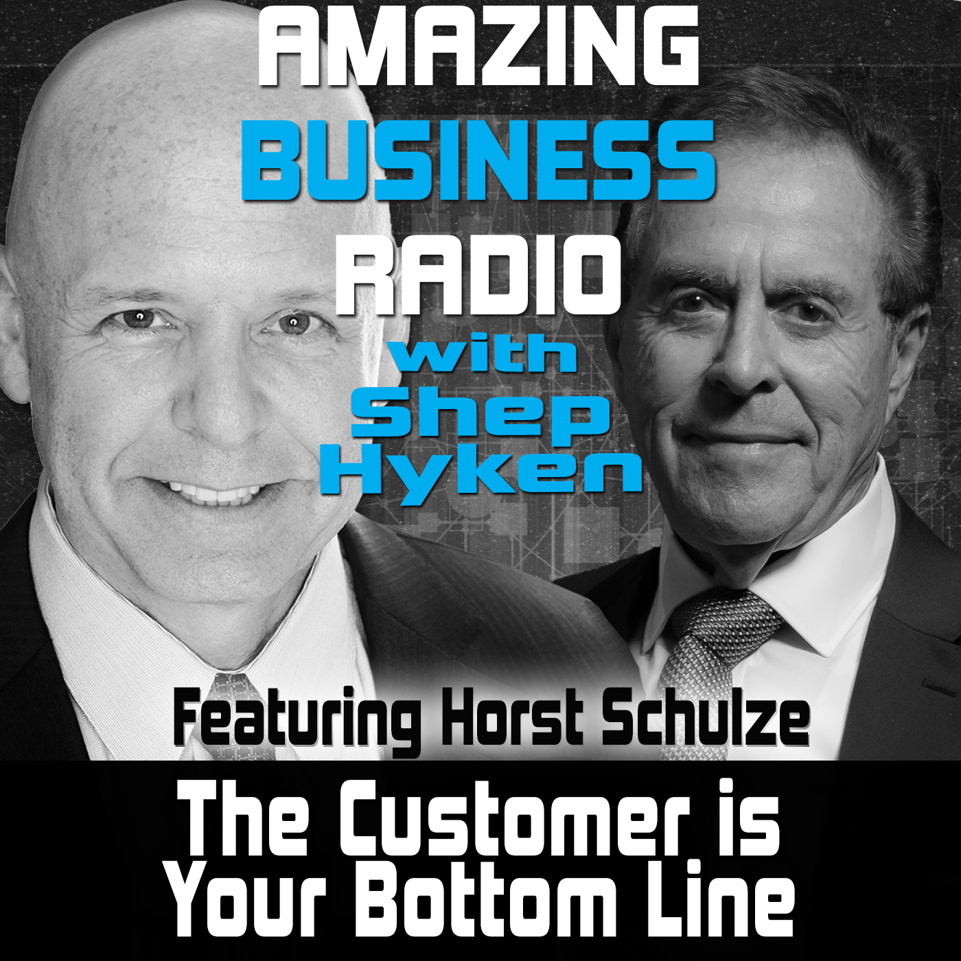 The Customer is Your Bottom Line Featuring Horst Schulze