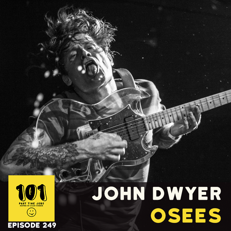 Episode John Dwyer (Osees) - High Maintenance and Being TOO Rude