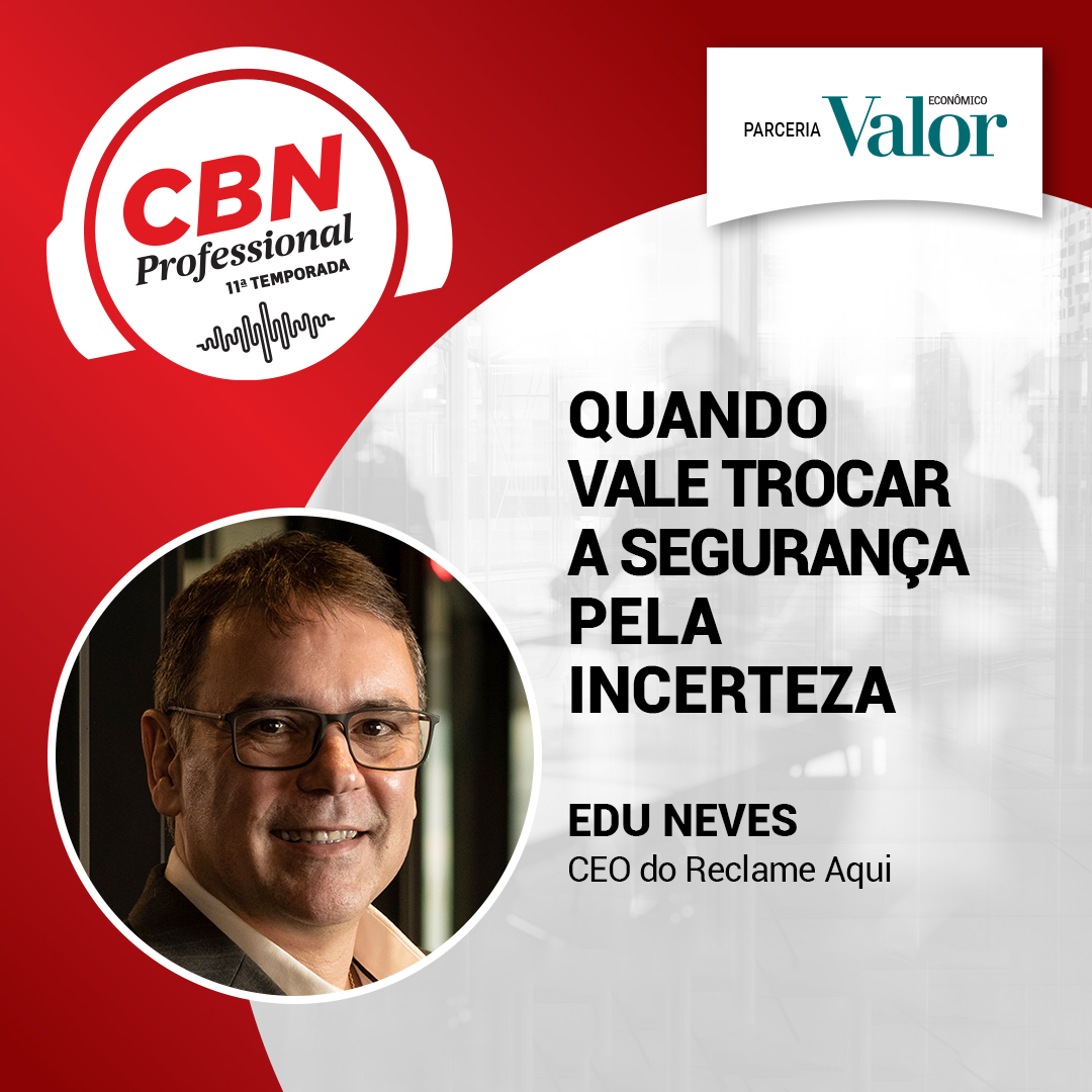 EP 329 - Edu Neves, CEO do Reclame Aqui: quando vale trocar a segurança pela incerteza