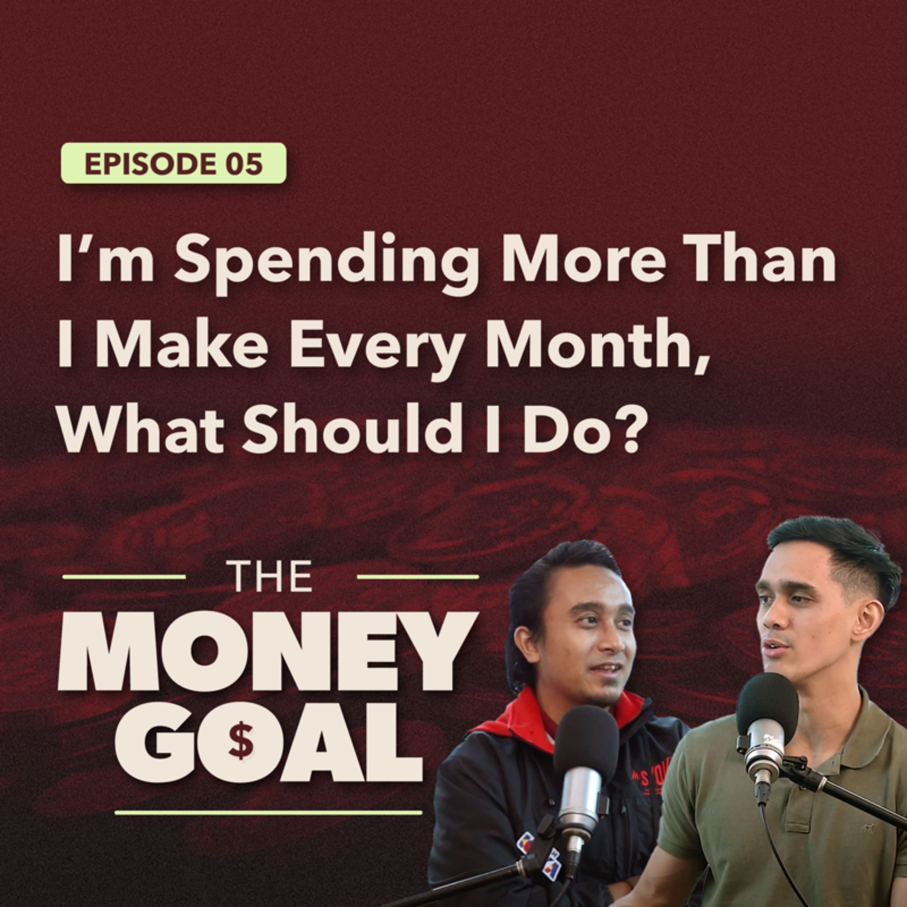 "I’m Spending More Than I Make Every Month, What Should I Do?" | The Money Goal EP5 episode artwork