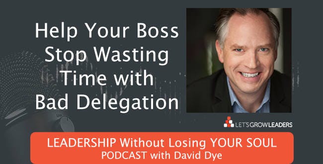 237 Help Your Boss Stop Wasting Time with Bad Delegation