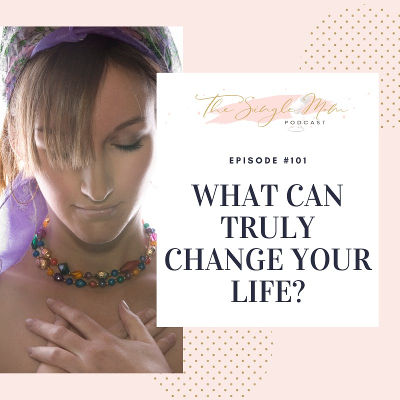 What Can Truly Change Your Life?