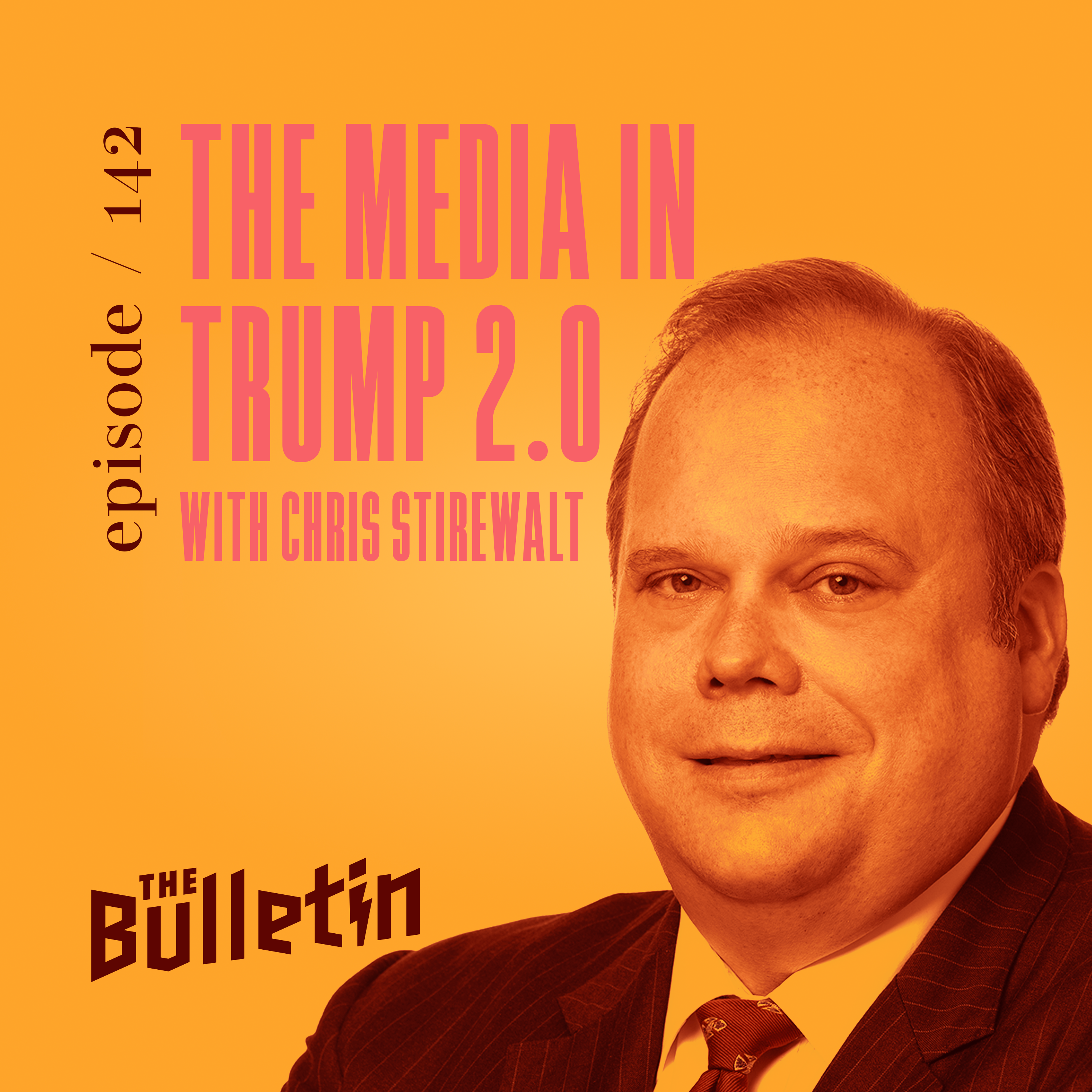 The Media in Trump 2.0 with Chris Stirewalt