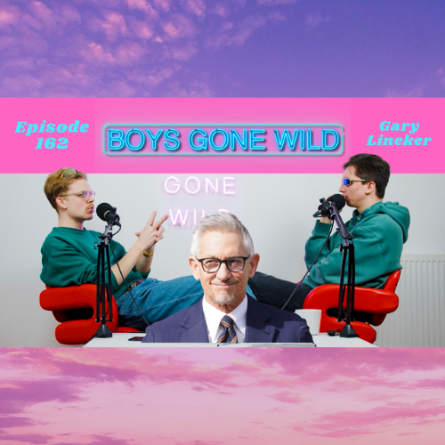 Boys Gone Wild | Episode 162: Gary Lineker episode artwork
