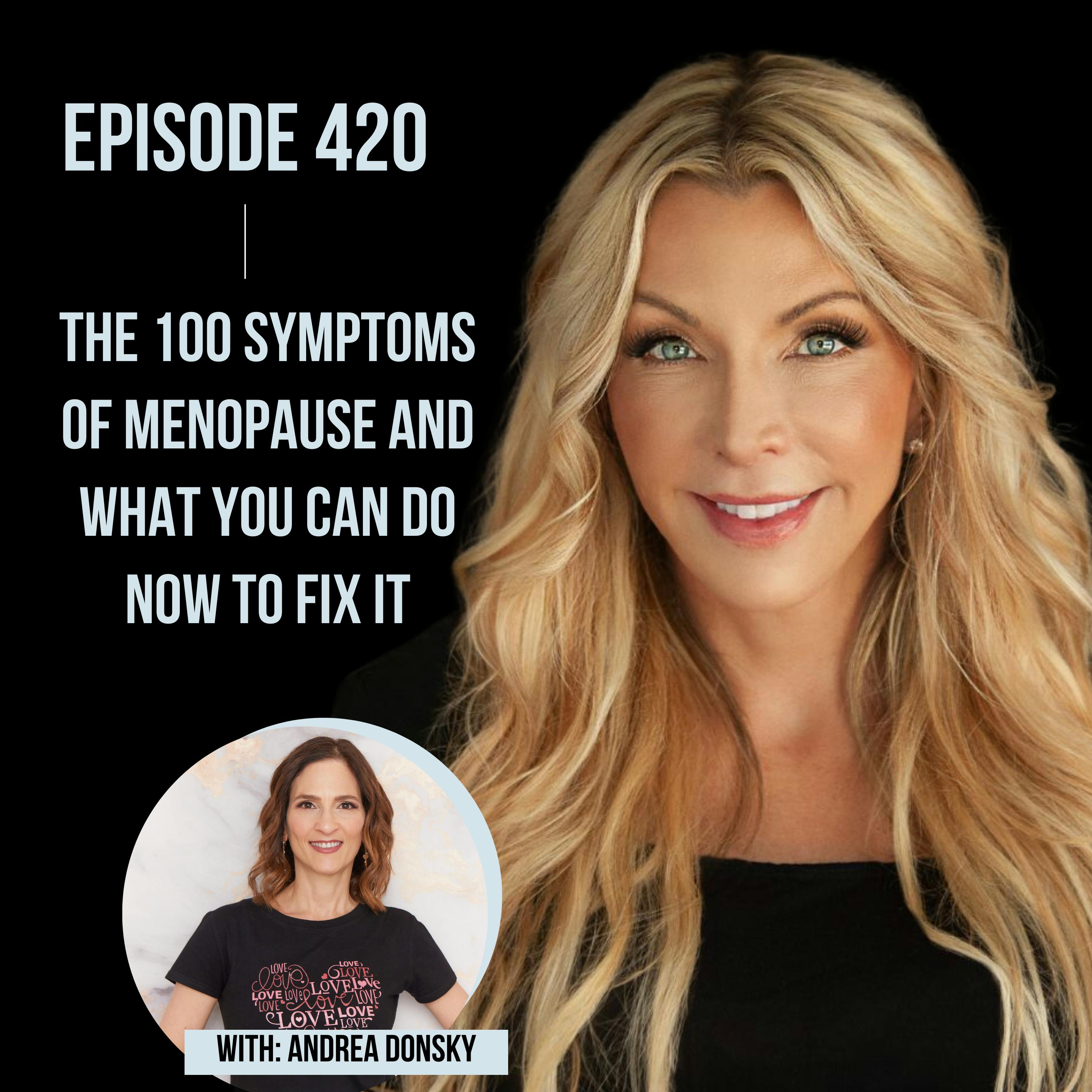 420. The 100 Symptoms of Menopause and What You Can Do NOW to Fix It
