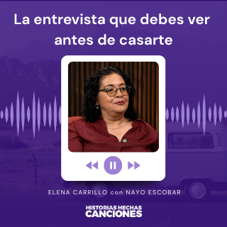 457. La entrevista que debes de ver antes de casarte - Elena Carrillo con Nayo Escobar