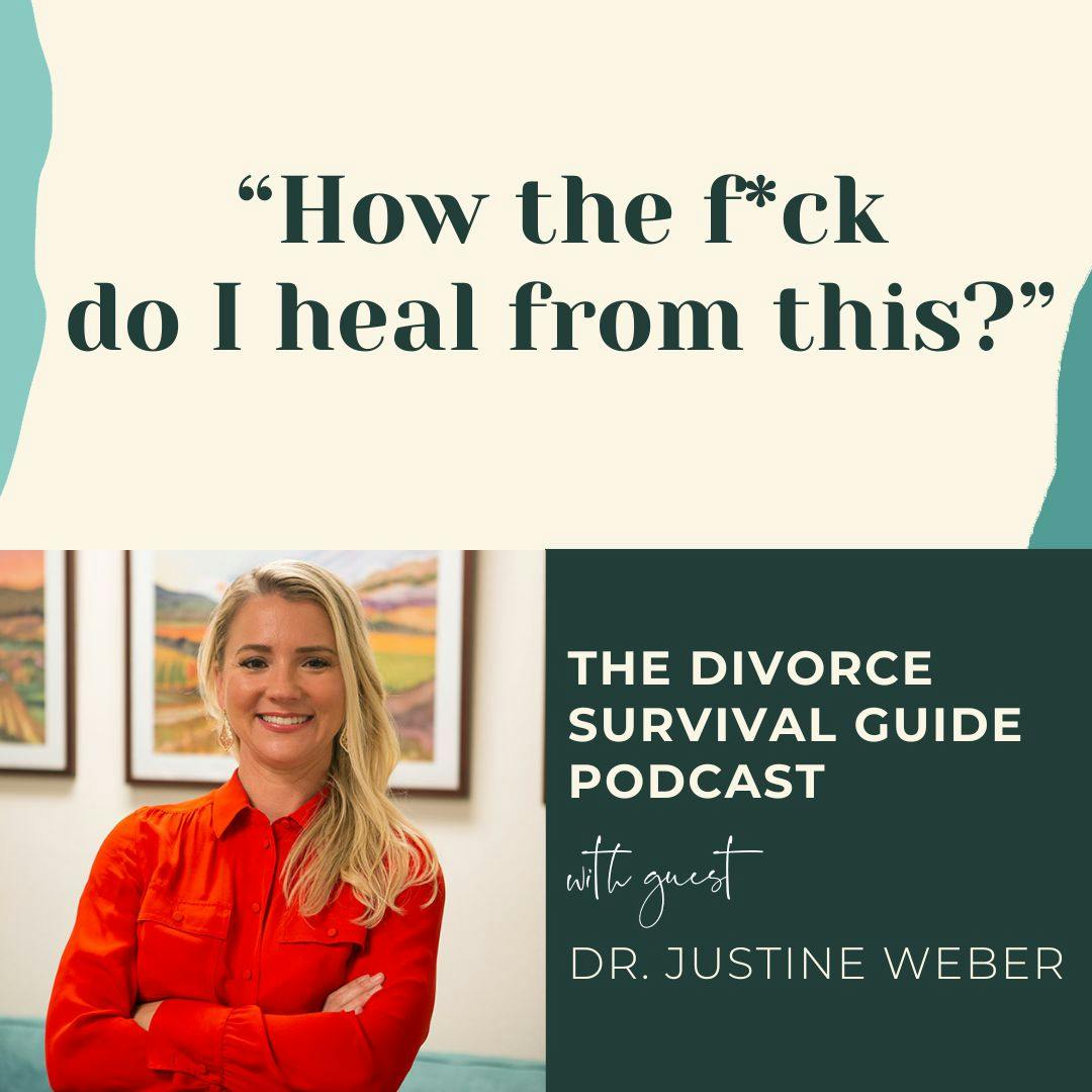 Episode 261: “How the f*ck do I heal from this?” with Dr. Justine Weber