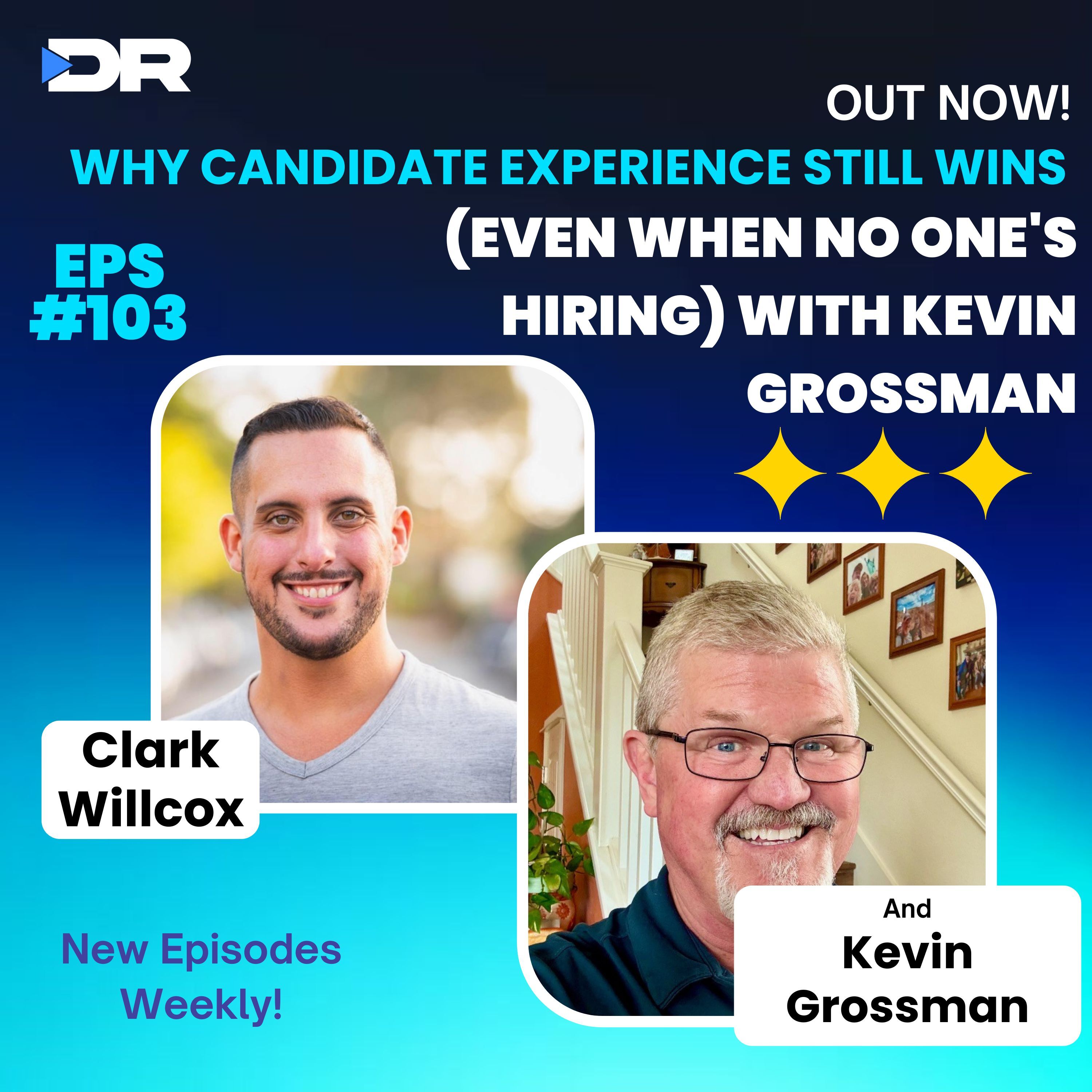 #103- Why Candidate Experience Still Wins (Even When No One's Hiring) with Kevin Grossman
