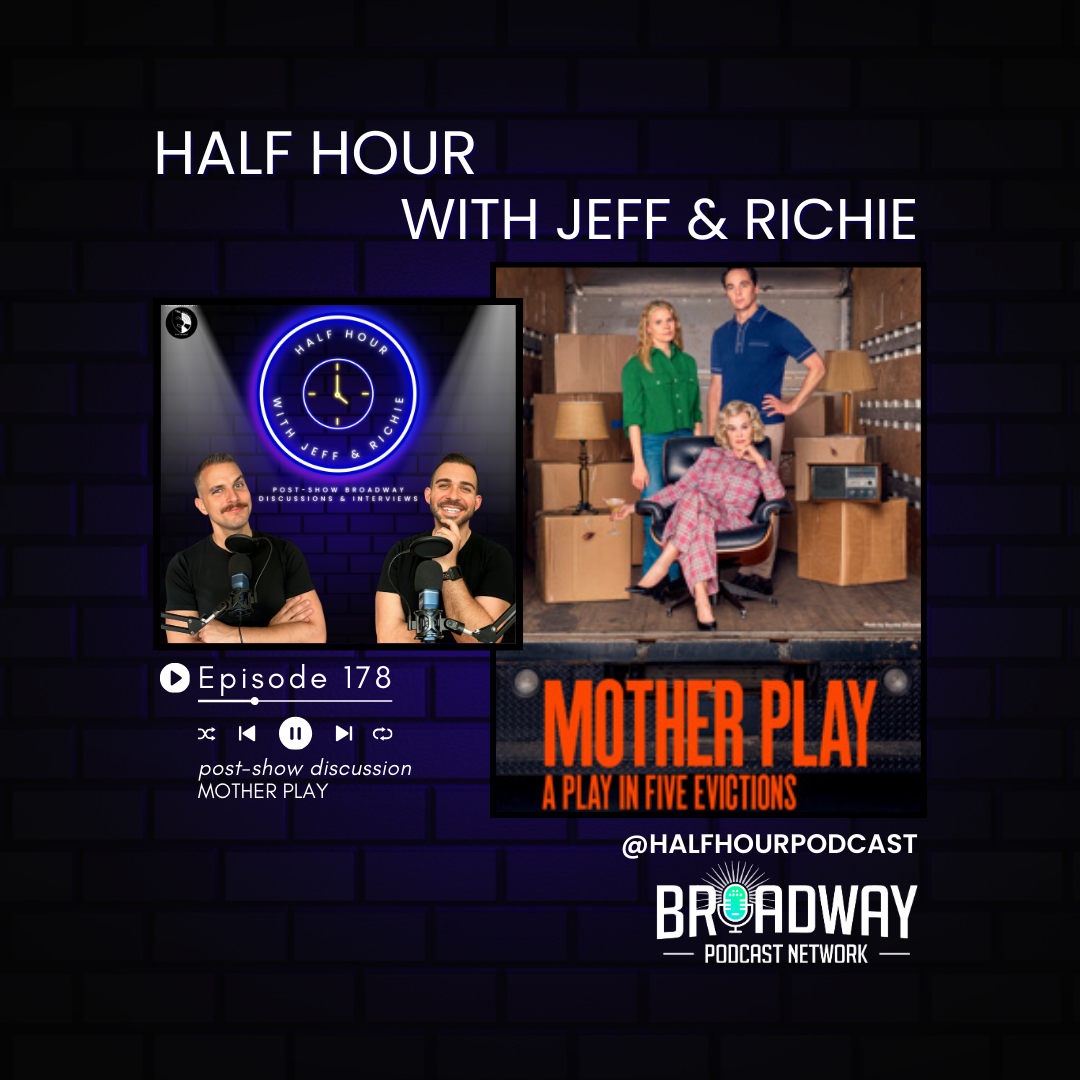 Half Hour with Jeff & Richie (Post-Show Broadway Discussions and Interviews)