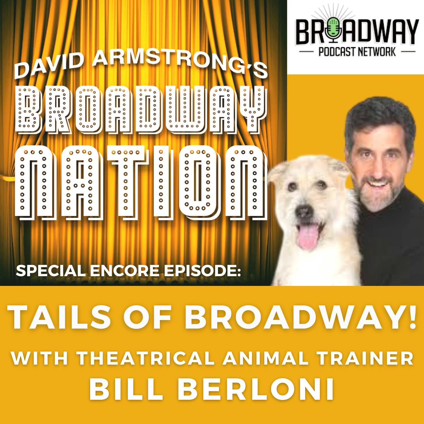 Special Encore Episode: Tails Of Broadway - with theatrical animal trainer Bill Berloni