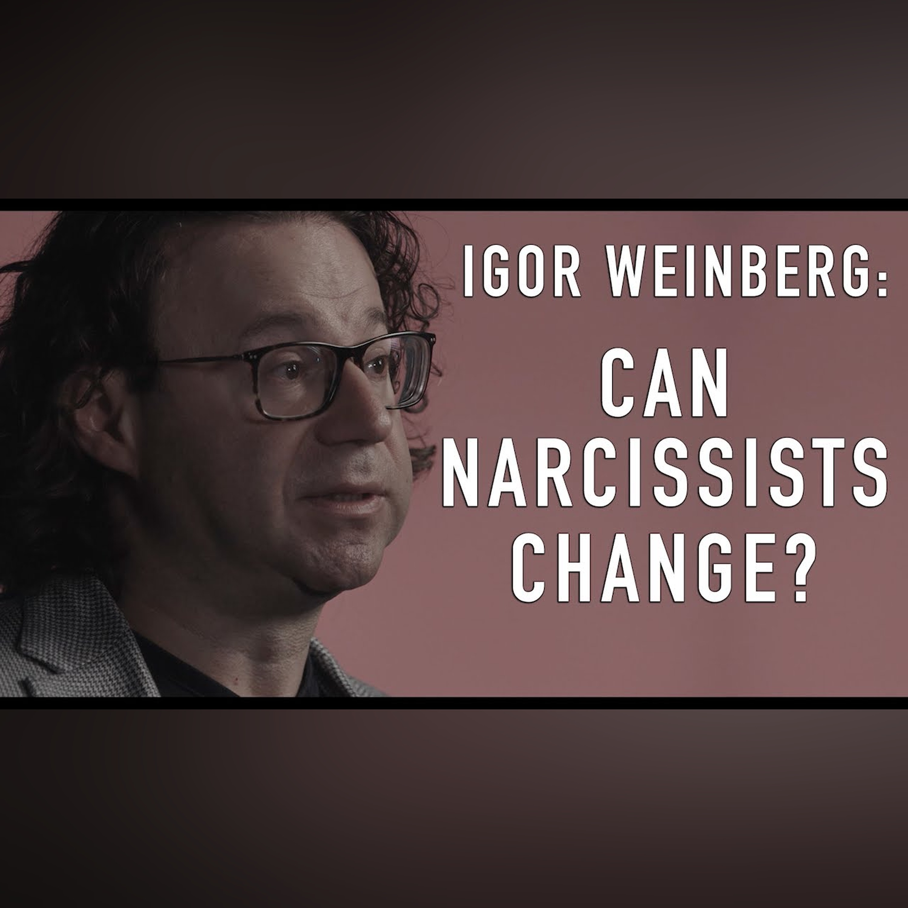 Can Narcissists Change? | IGOR WEINBERG episode artwork