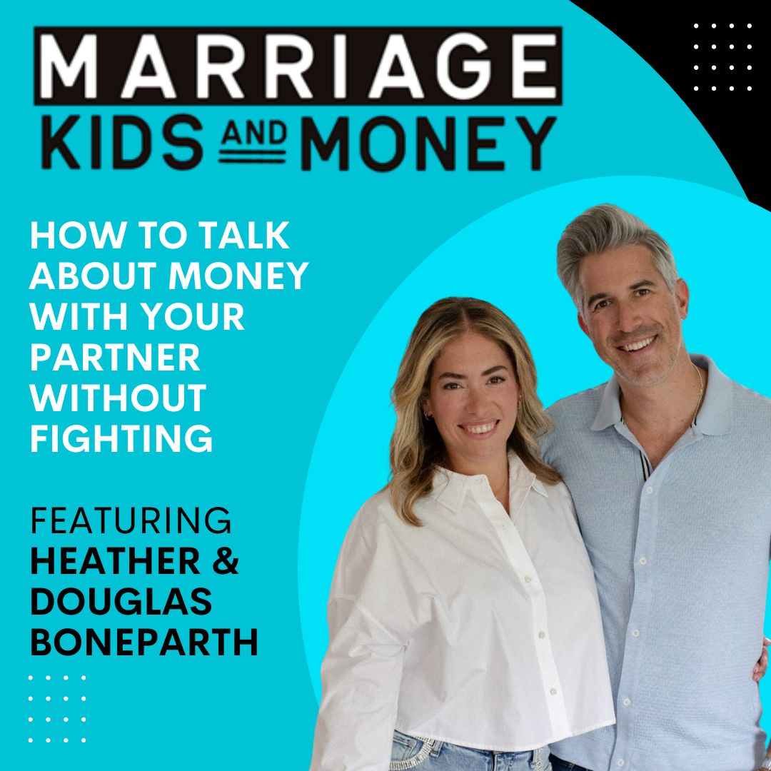 How to Talk About Money With Your Partner Without Fighting | Heather & Douglas Boneparth