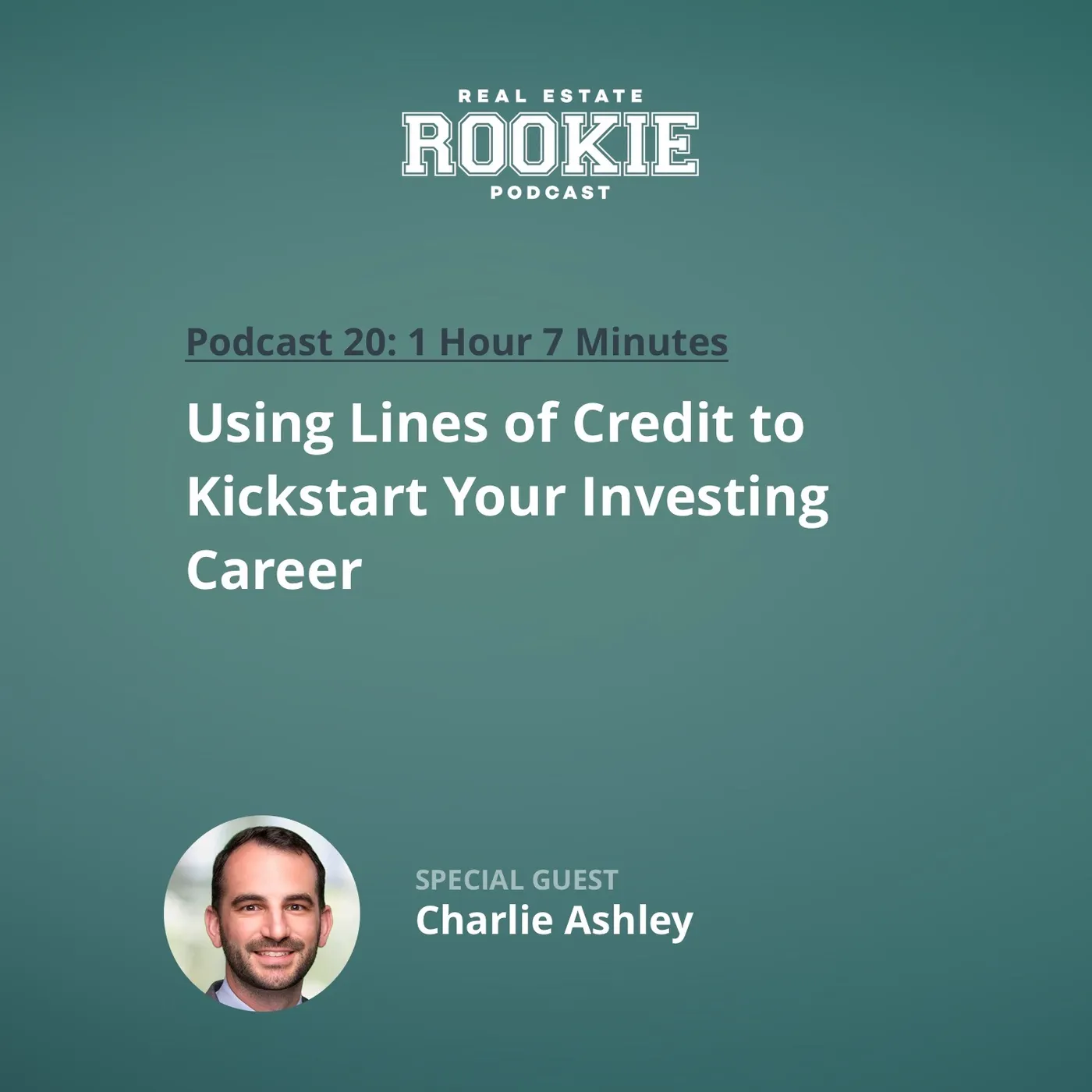 20: Using Lines of Credit to Kickstart Your Investing Career with Charlie Ashley