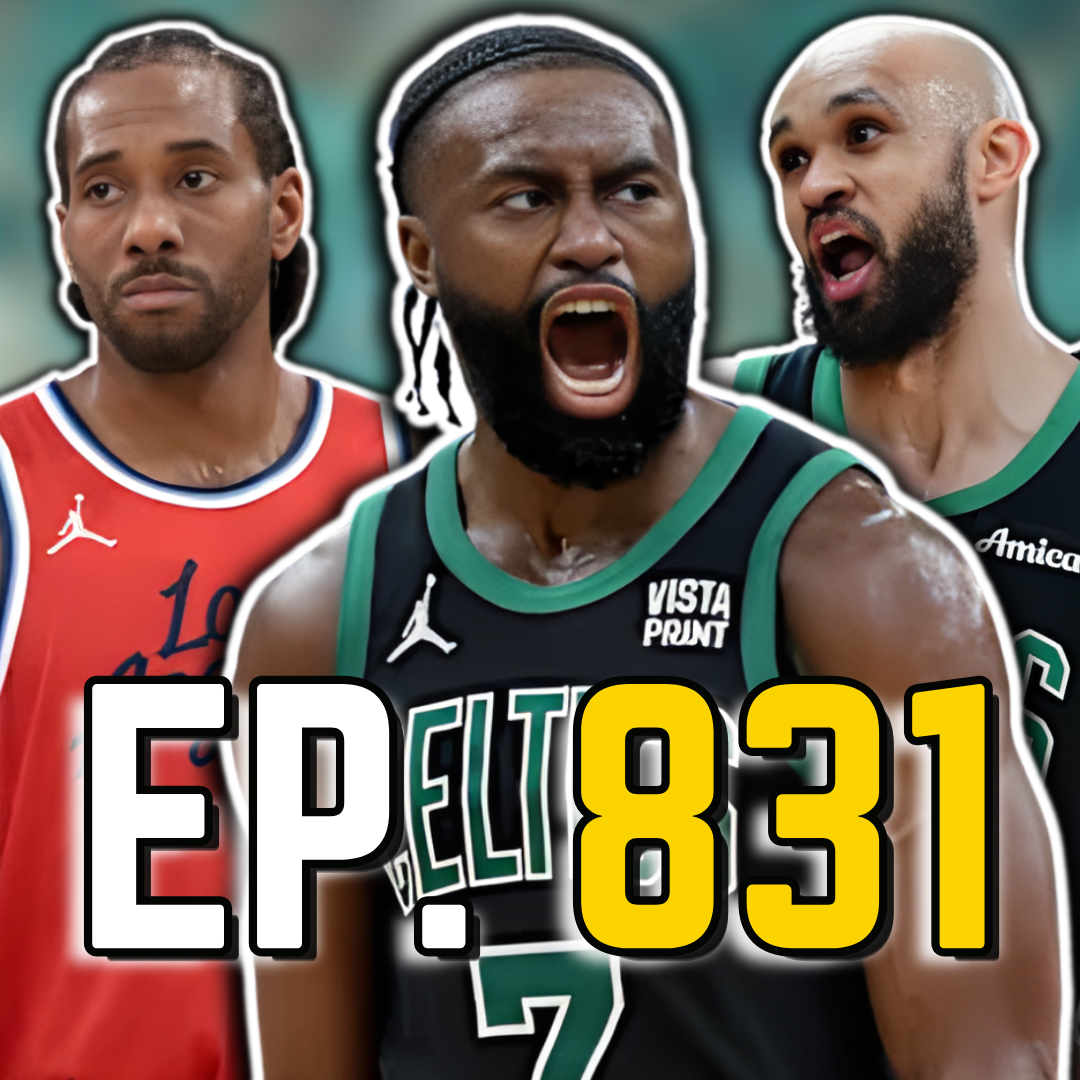 Episode 831: Jaylen Brown Just Absolutely Destroyed the Clippers