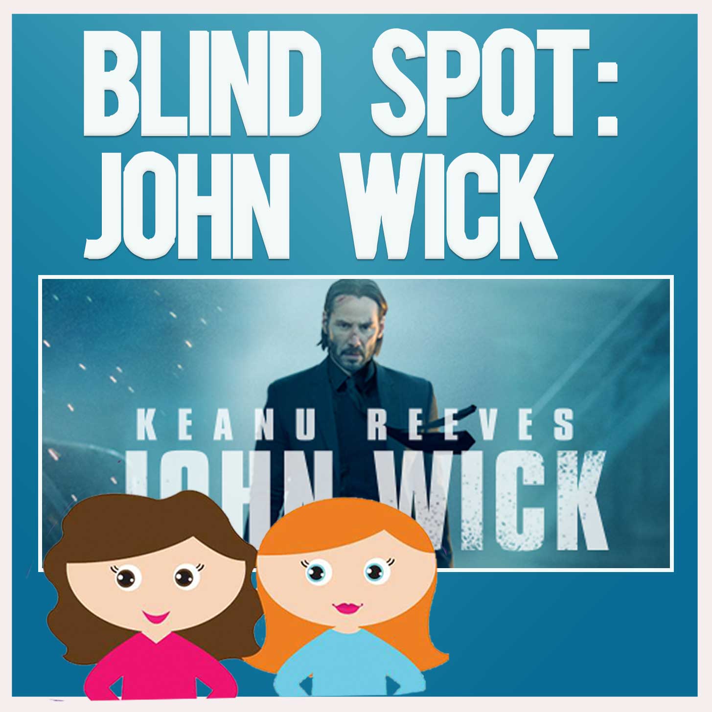 An Action Classic?... BLIND SPOT PROJECT 3: JOHN WICK (with Manda) (Deep Dive!) episode artwork