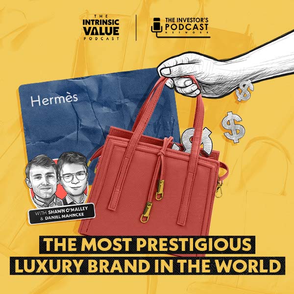 TIVP058: Hermes: The Most Prestigious Luxury Brand in the World w/ Daniel Mahncke & Shawn O’Malley