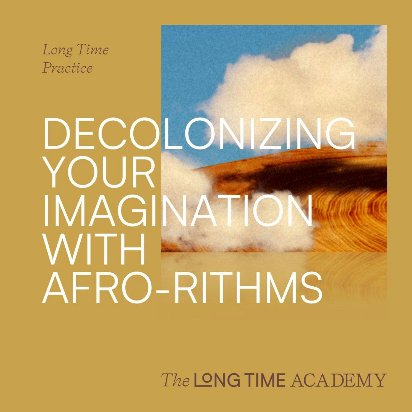 BONUS Part Five Practice: Decolonising Your Imagination with Afro-rithms