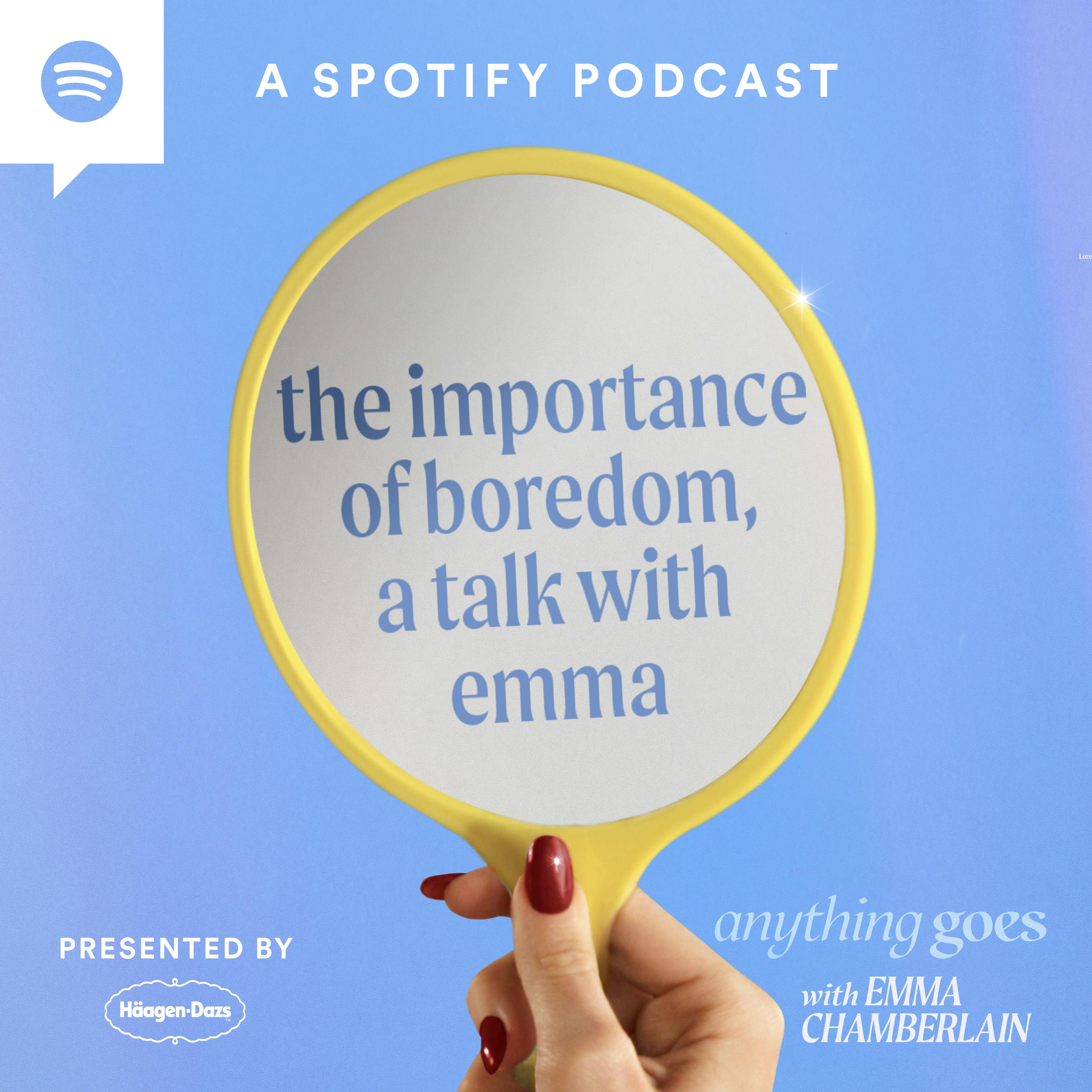 the importance of boredom, a talk with emma