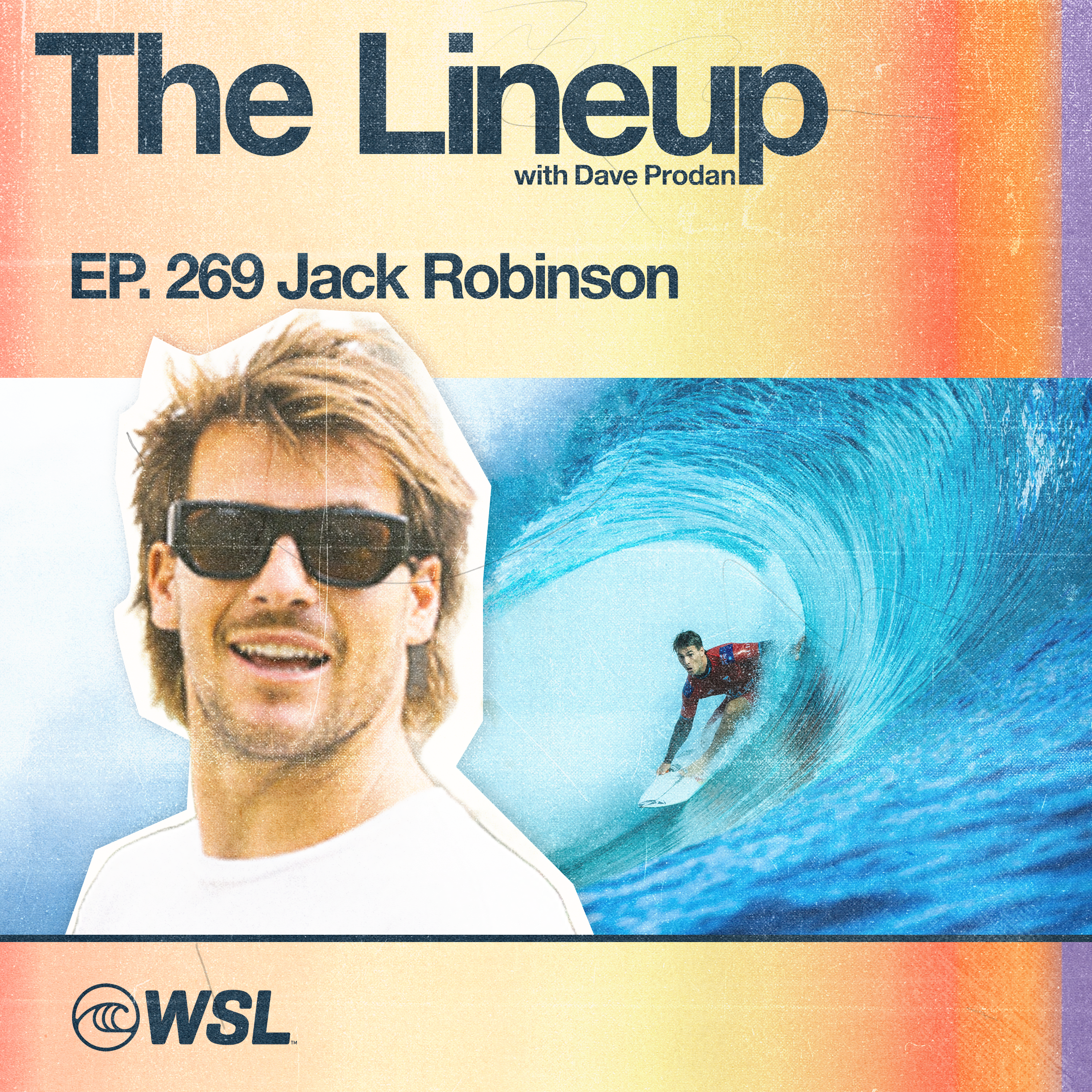 EP 269: Jack Robinson – Defending Tahiti Pro Champion on pressures of the Tour, Letting go & starting over, Working with JS and Coach Luke Egan, Fatherhood, Bringing ‘Little Jack’ back, and His new sunnies with I-SEA