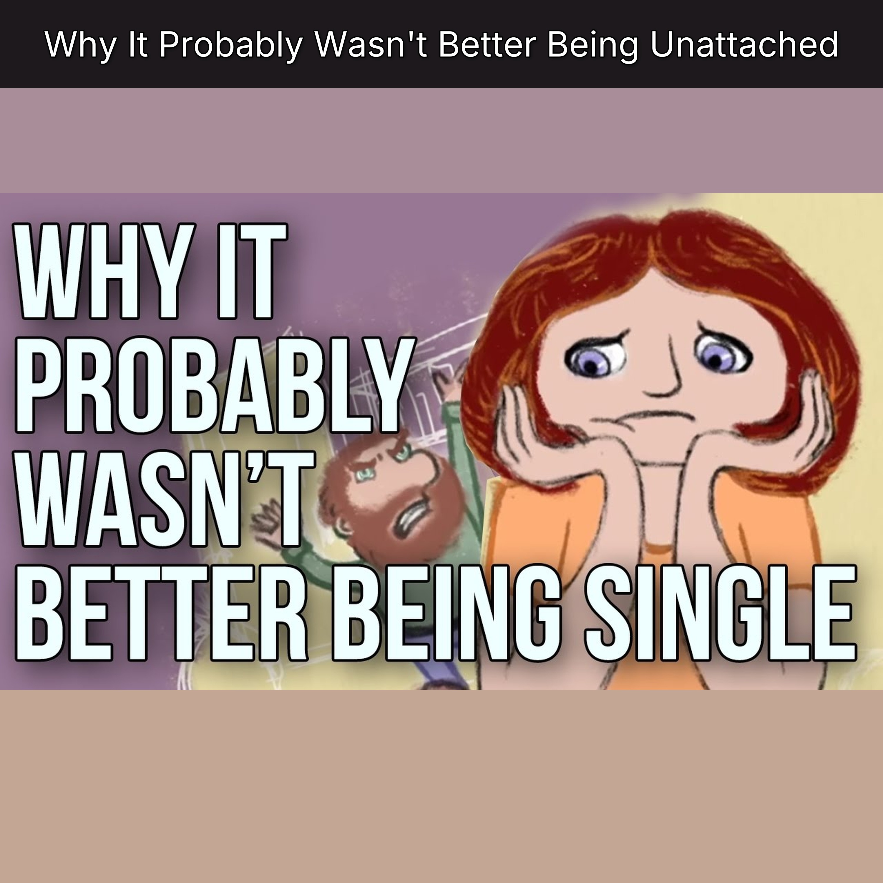 Why It Probably Wasn't Better Being Unattached