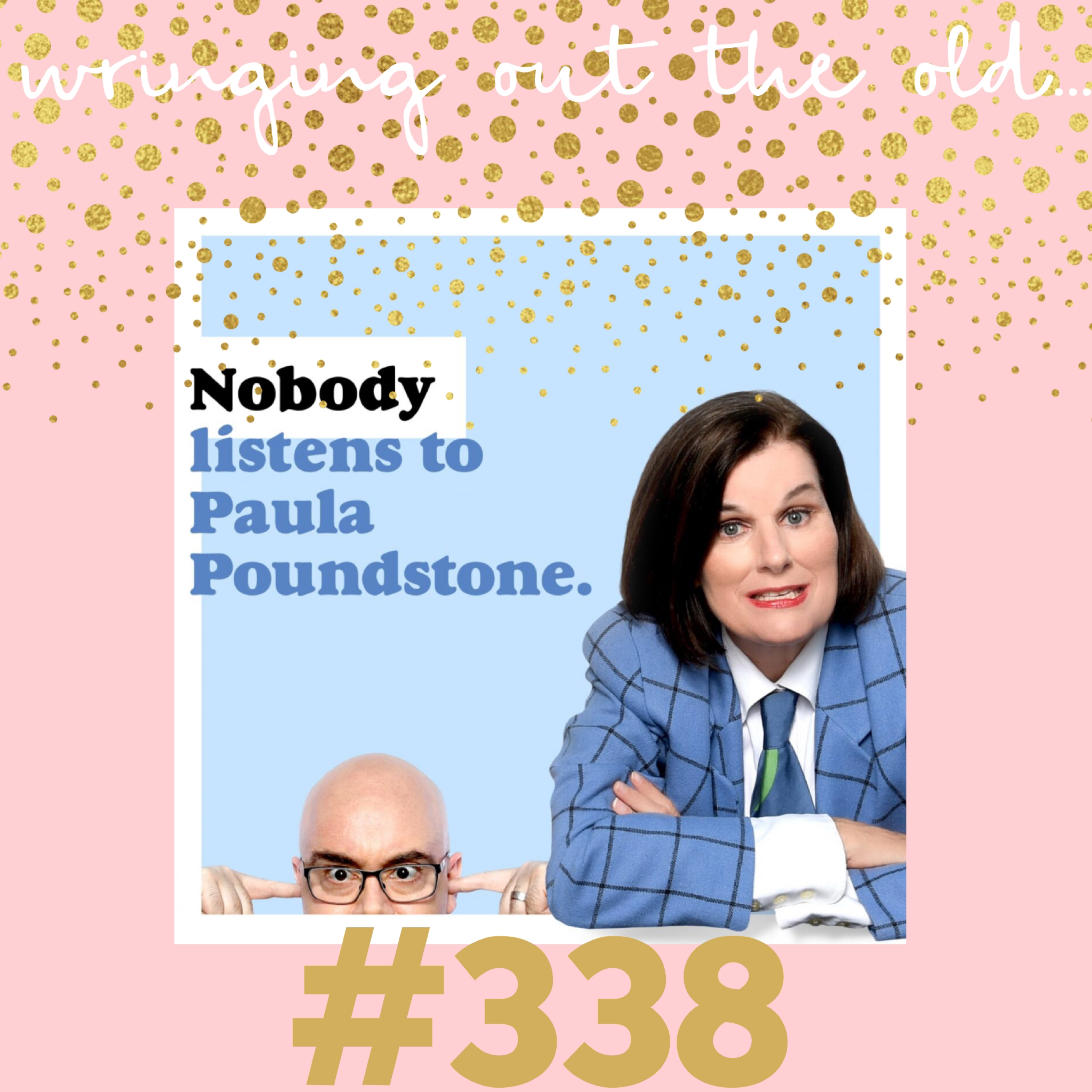 Ep 338 - Wringing Out the Old…