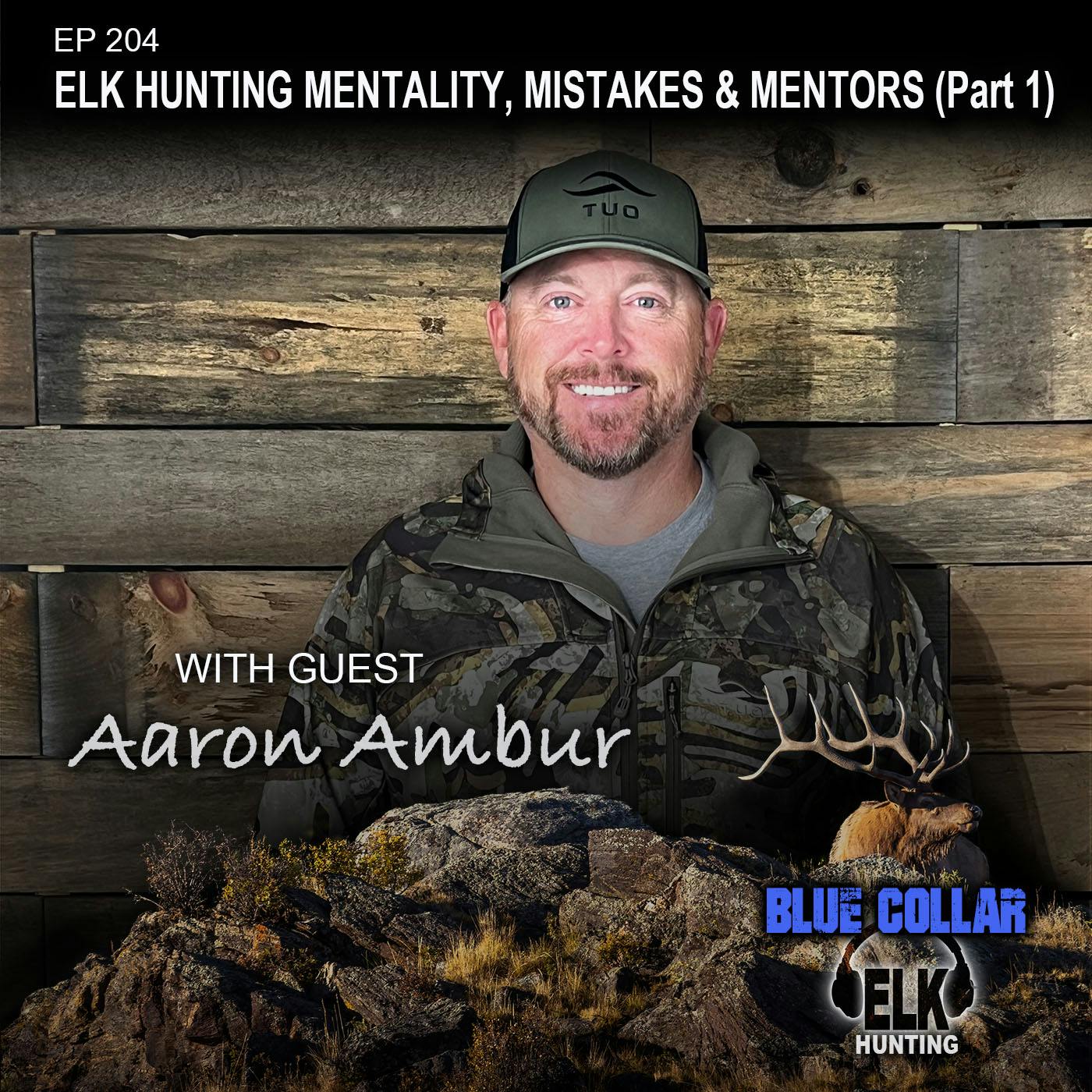 EP 204: Elk Hunting Mentality, Mistakes & Mentors (Part 1)