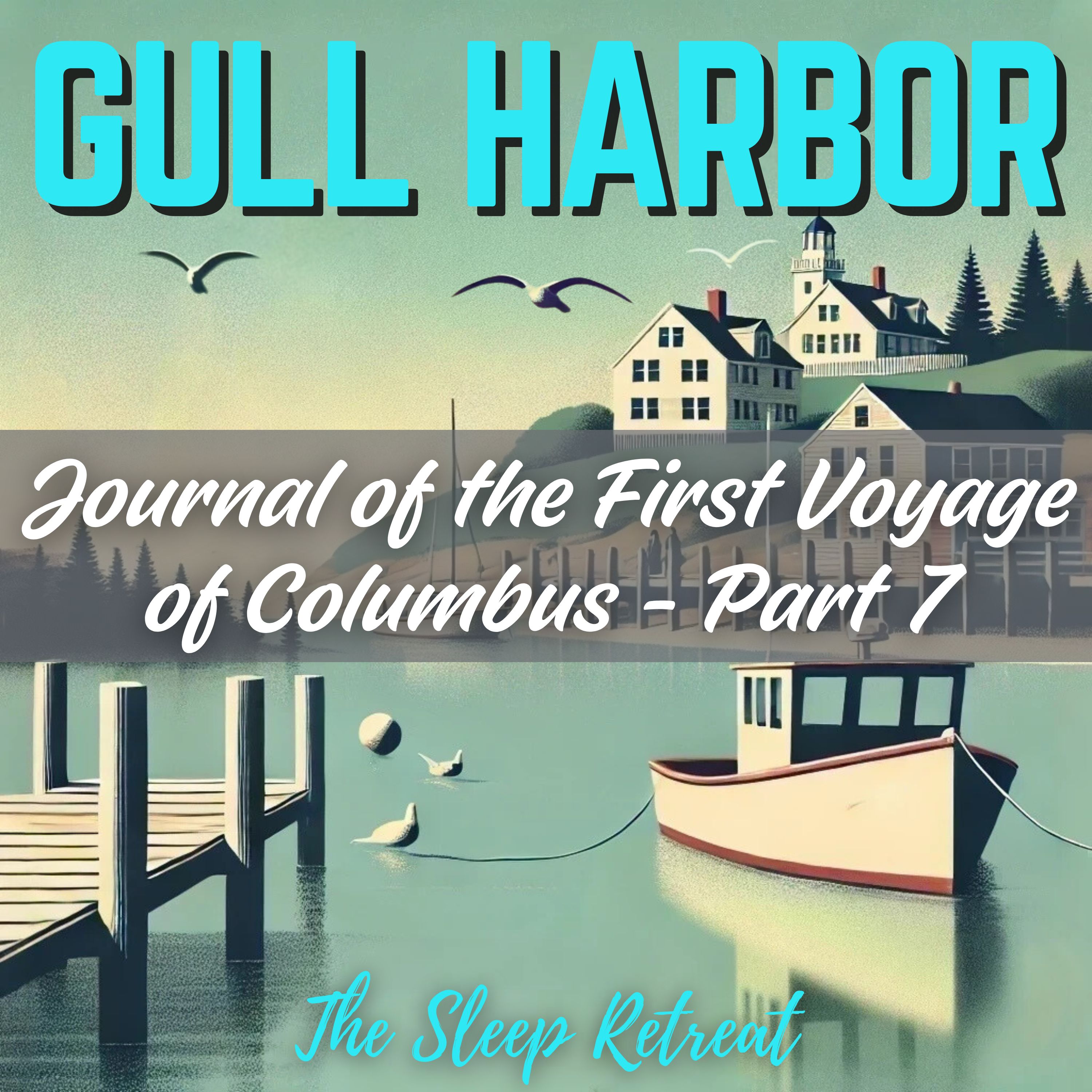 Gull Harbor: Columbus Sleep Story – Journal of the First Voyage (Part 7)