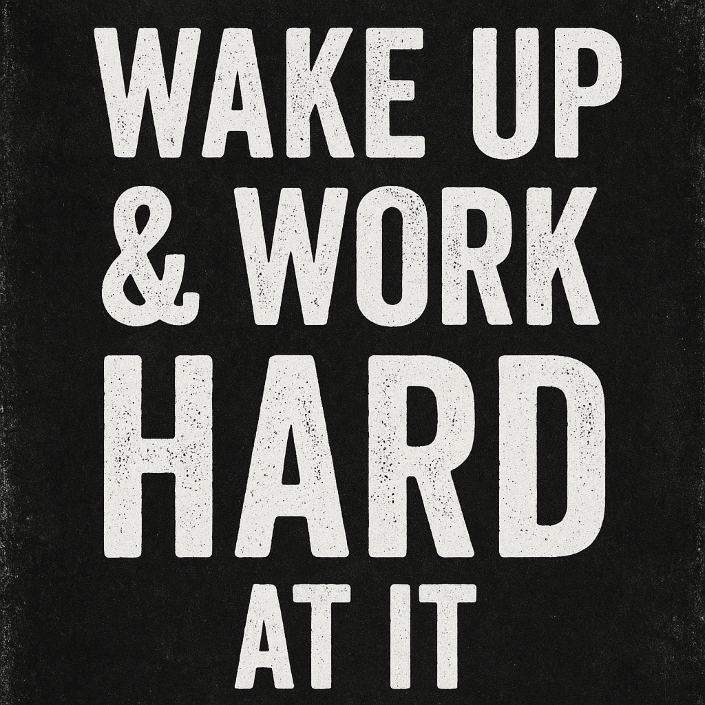 WAKE UP & WORK HARD AT IT 💪 - Make the Most of Your Day With Positive Habits